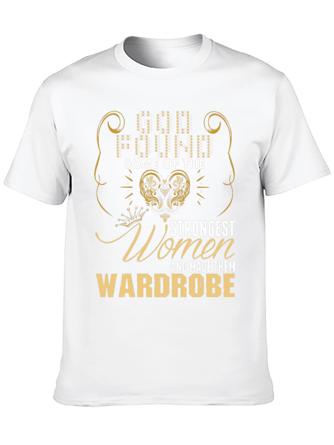 God Found Some of the Strongest Women T-Shirt
