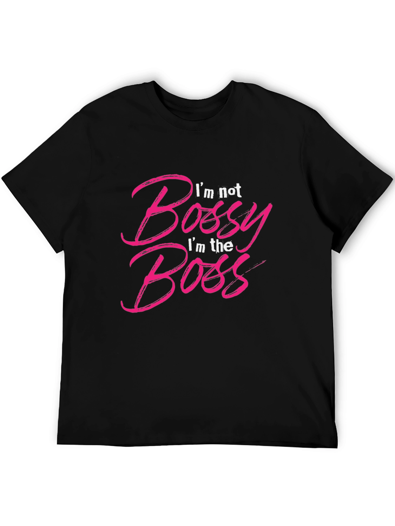 Im Not Bossy Im The Boss T-Shirt
