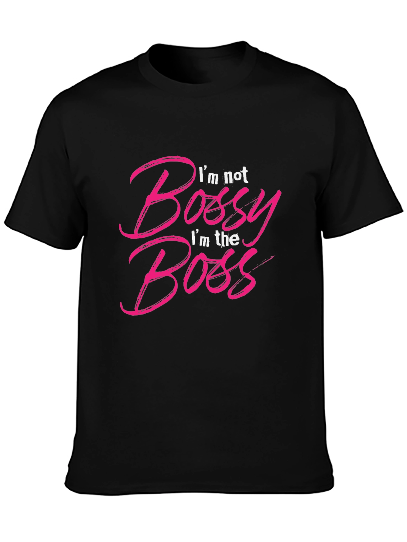 Im Not Bossy Im The Boss T-Shirt