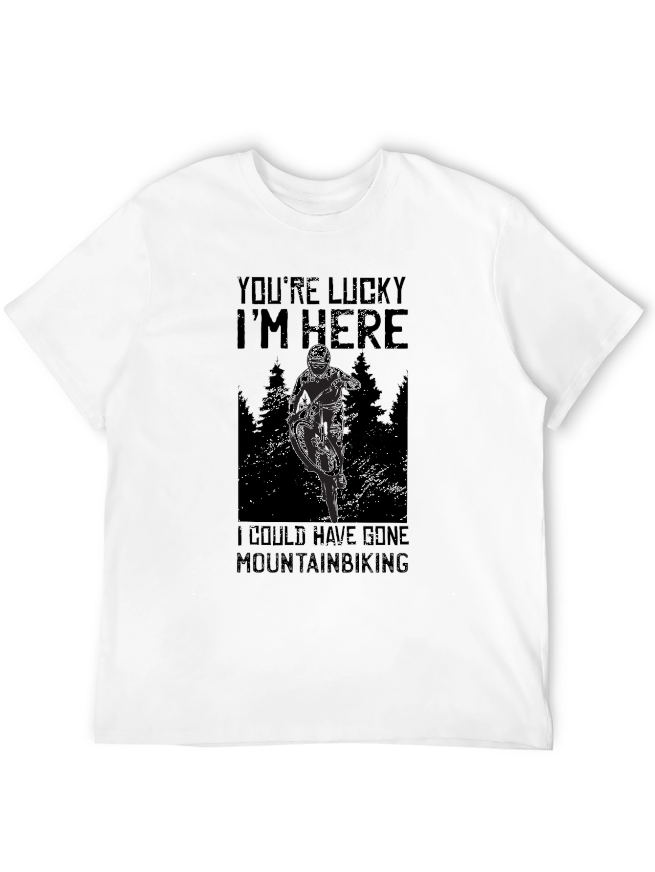 Mountain Biking Graphic Tee - Youre Lucky Im Here
