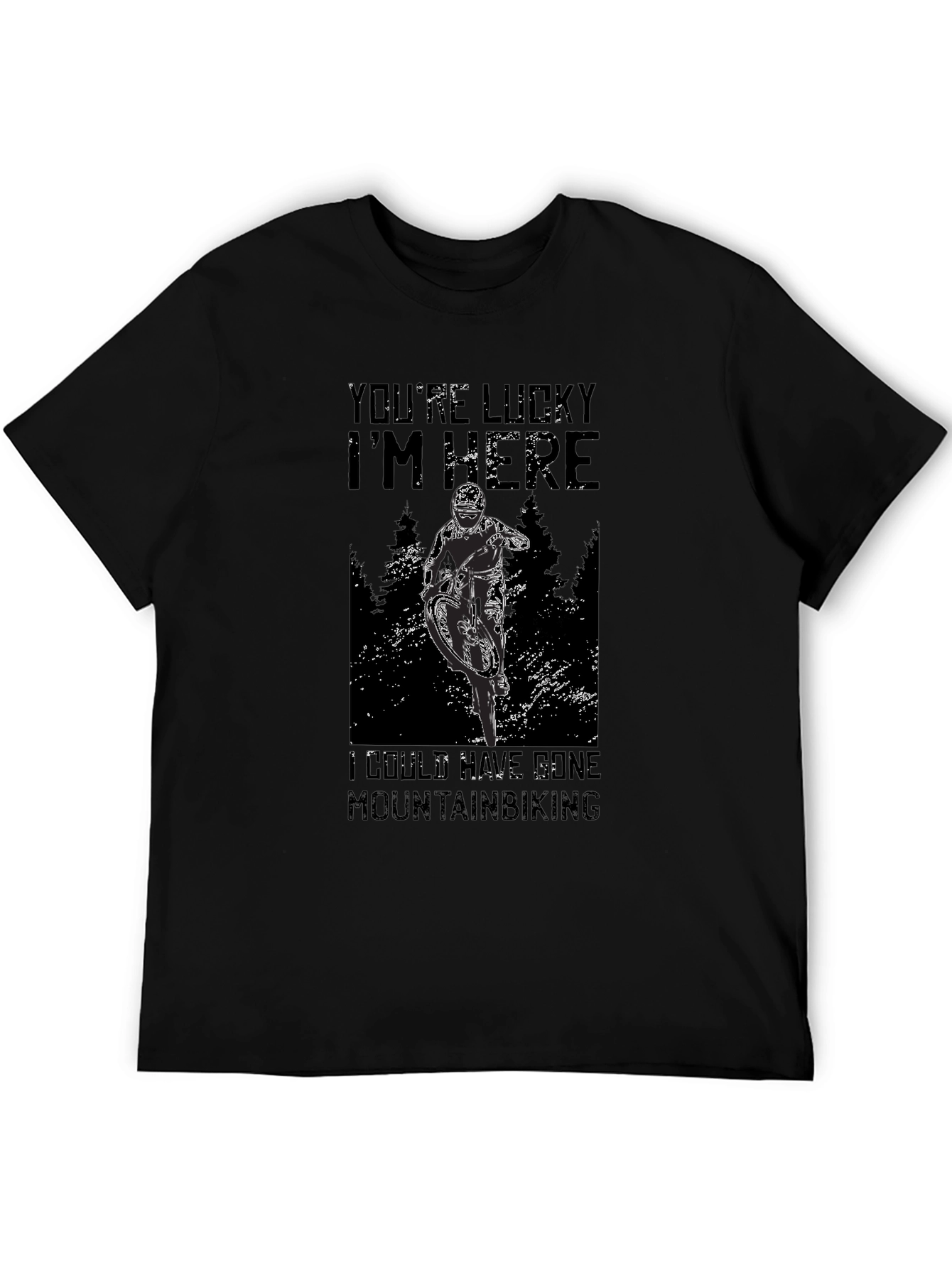 Mountain Biking Graphic Tee - Youre Lucky Im Here