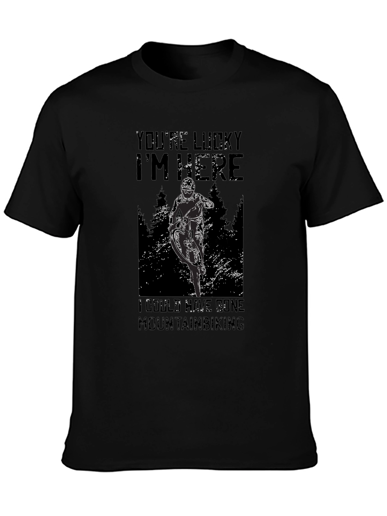 Mountain Biking Graphic Tee - Youre Lucky Im Here