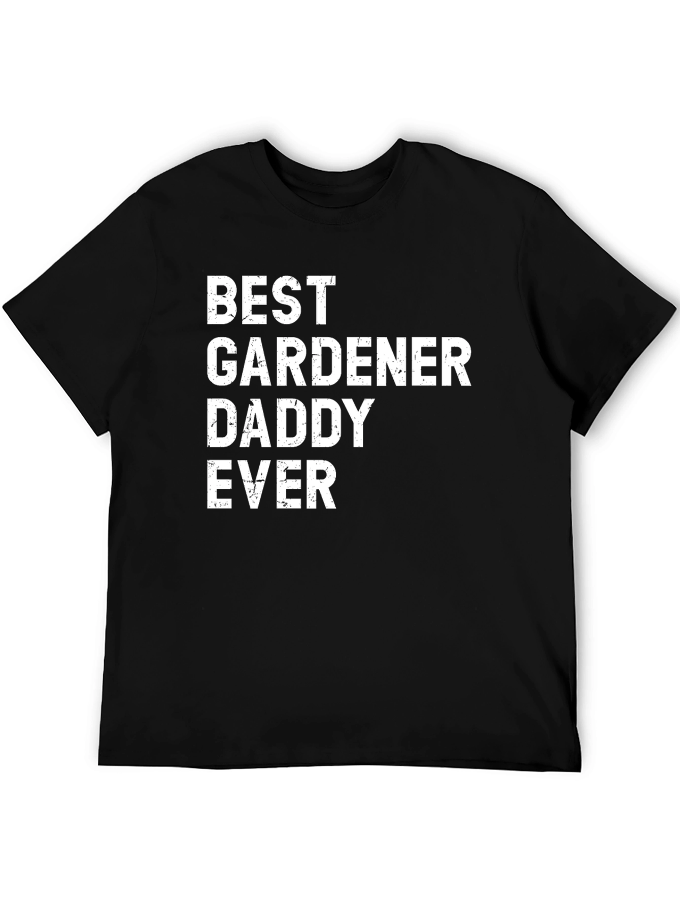 Best Gardener Daddy Ever T-Shirt - Fathers Day Gift