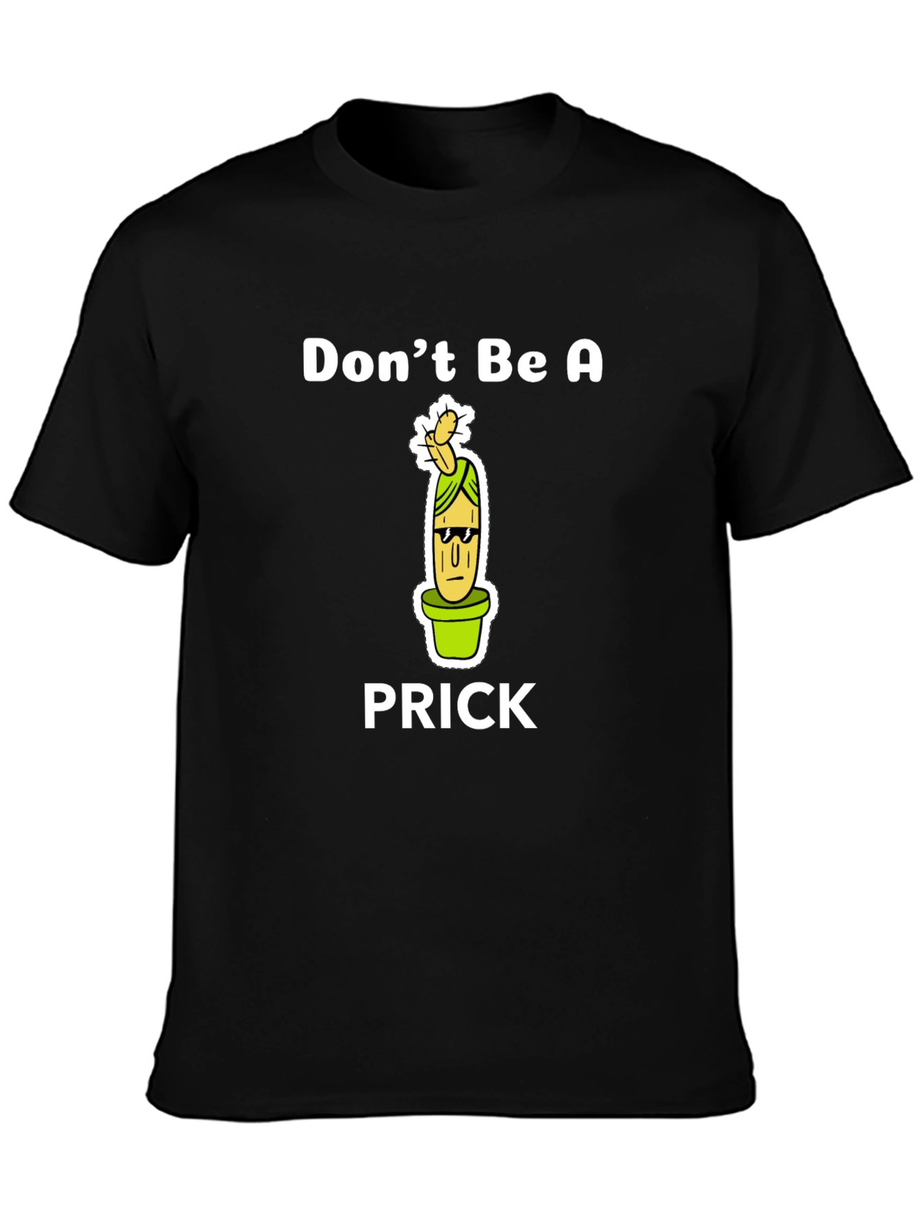 Dont Be A Prick Graphic Tee