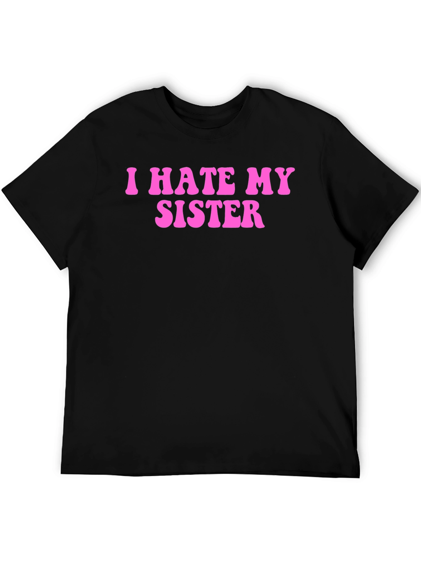 I Hate My Sister Funny Graphic T-Shirt