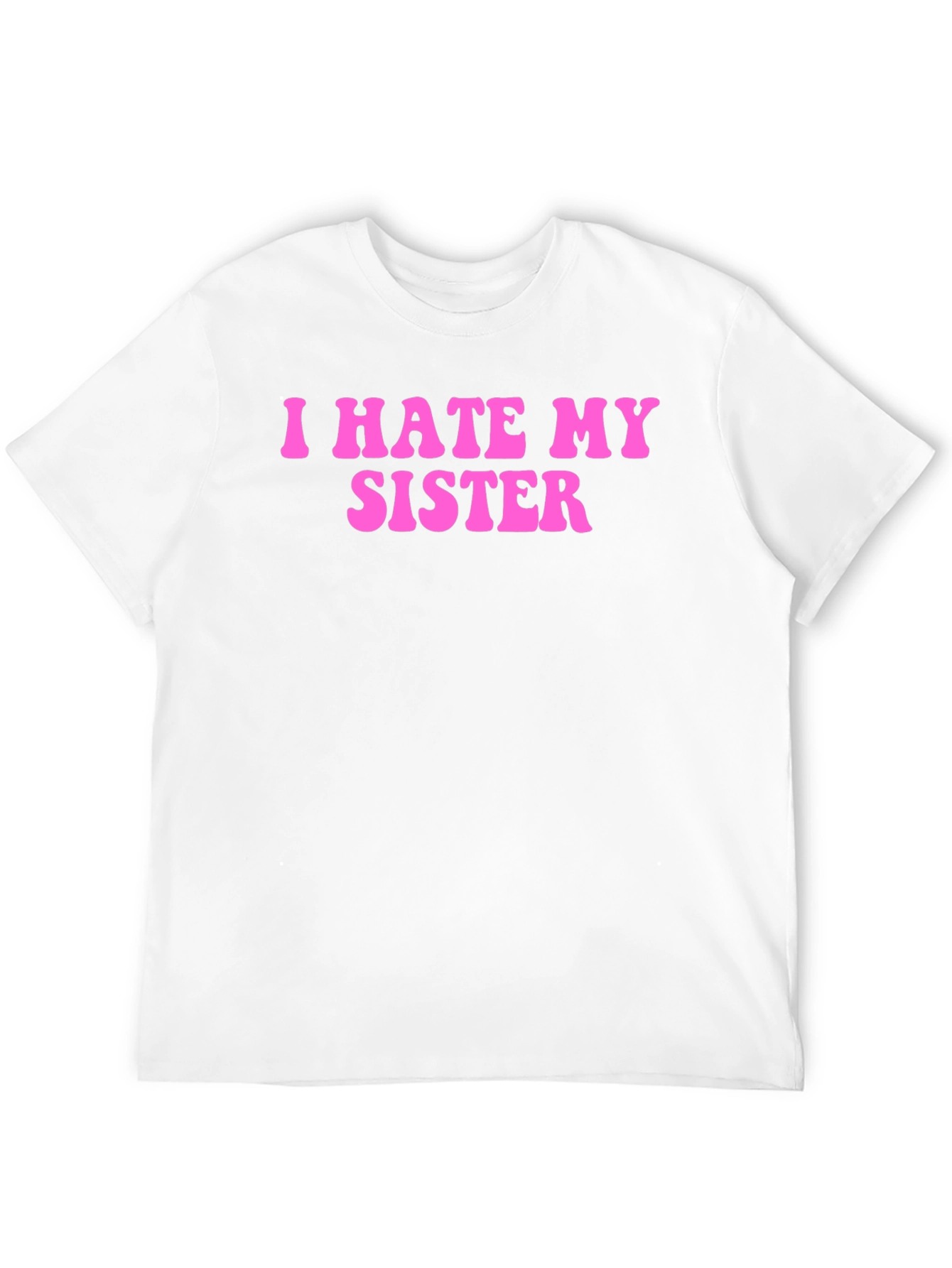 I Hate My Sister Funny Graphic T-Shirt