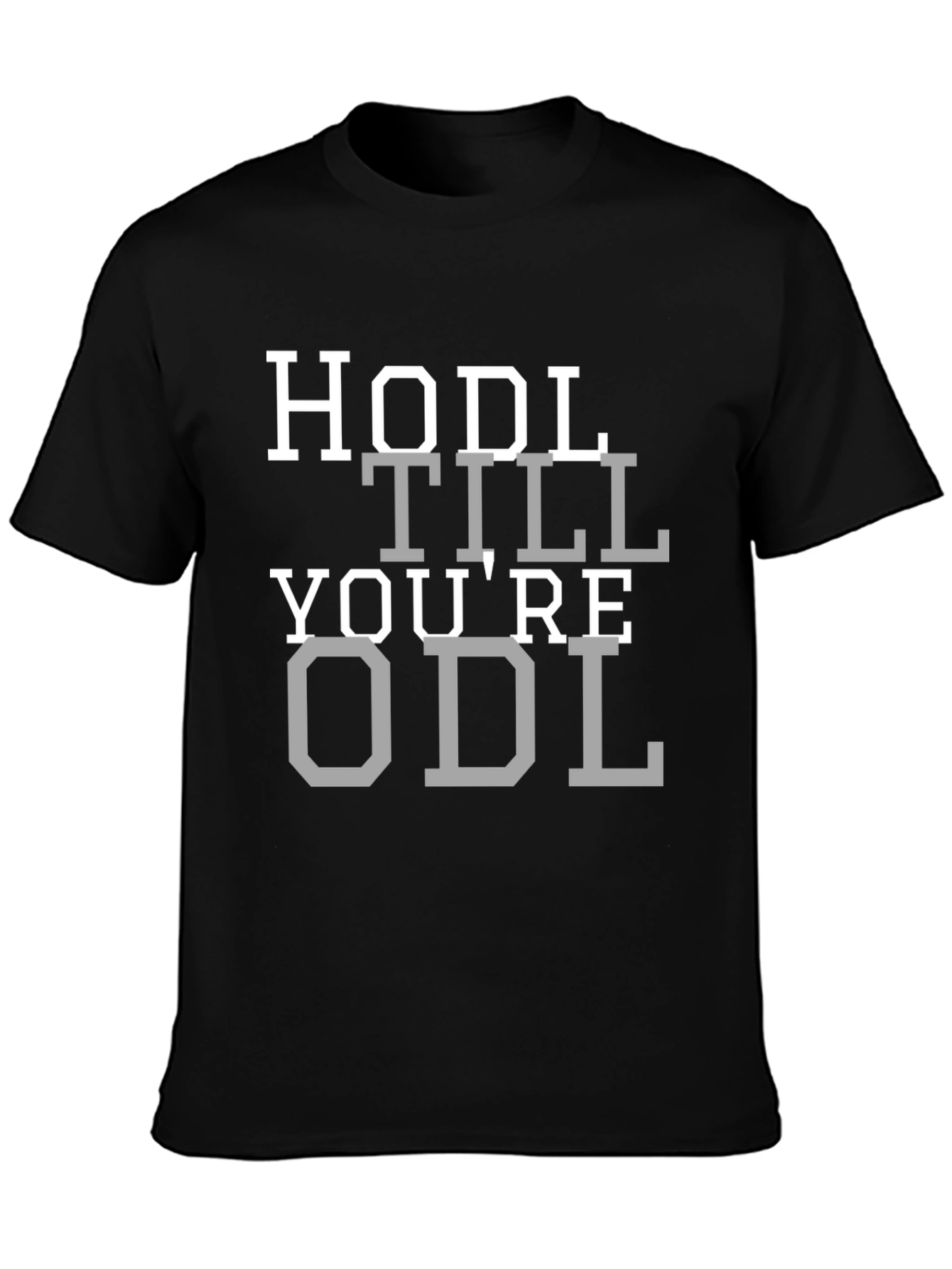 HODL Till Youre ODL Crypto T-Shirt