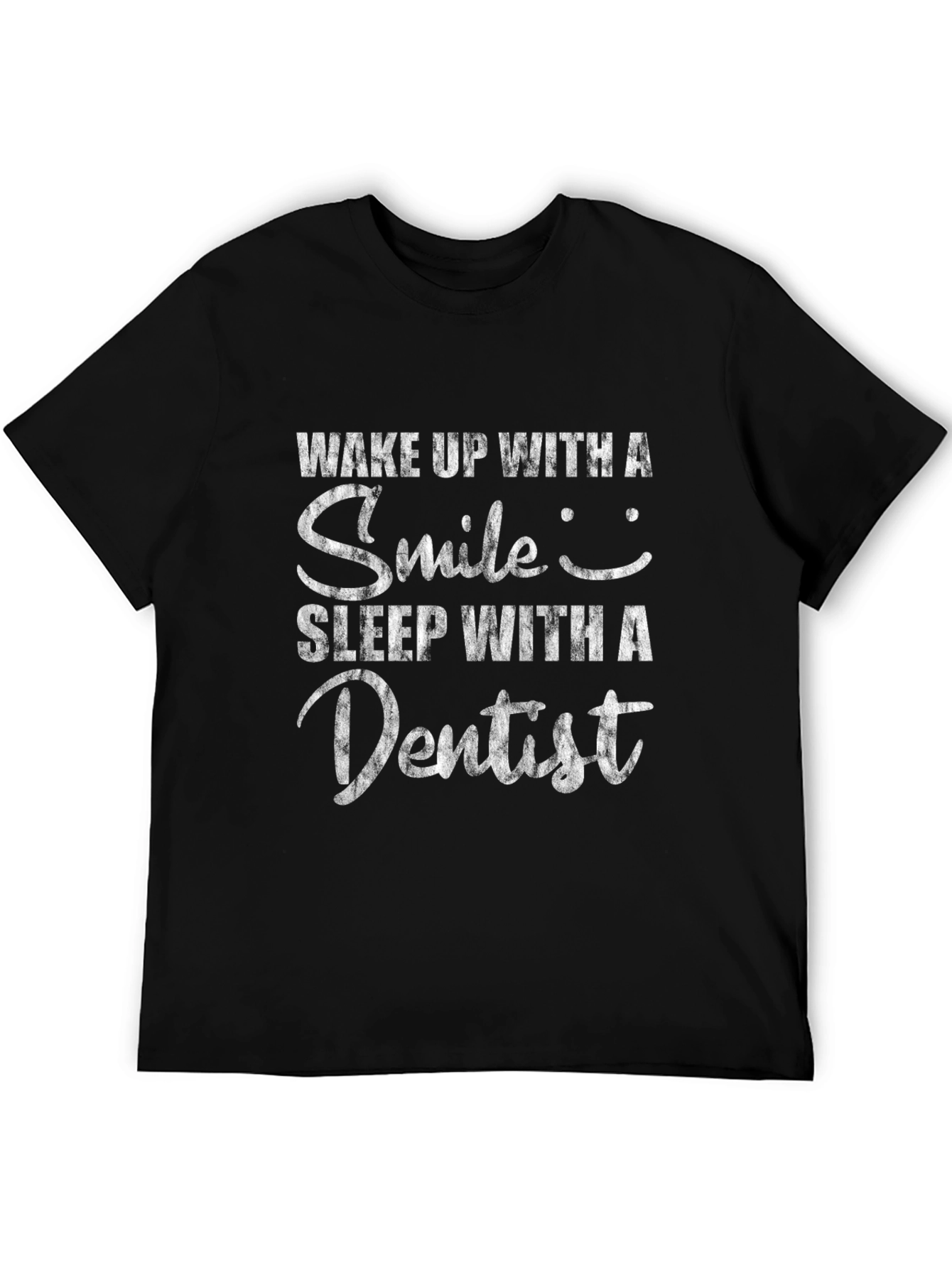 Wake Up Smile Sleep With Dentist Black T-Shirt