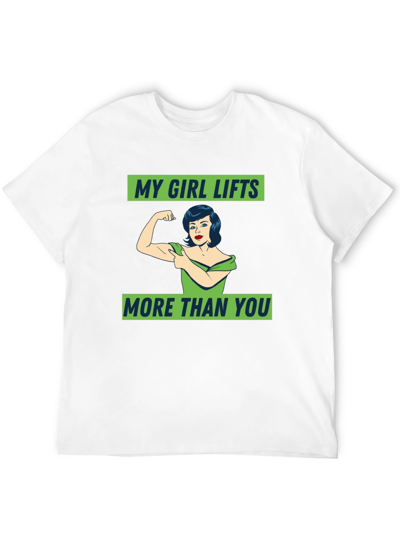 My Girl Lifts More Than You Graphic T-Shirt