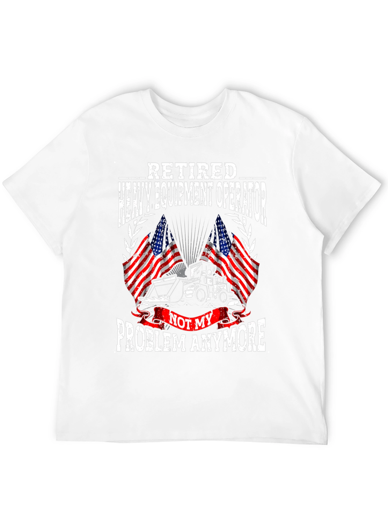 Retired Heavy Equipment Operator T-Shirt