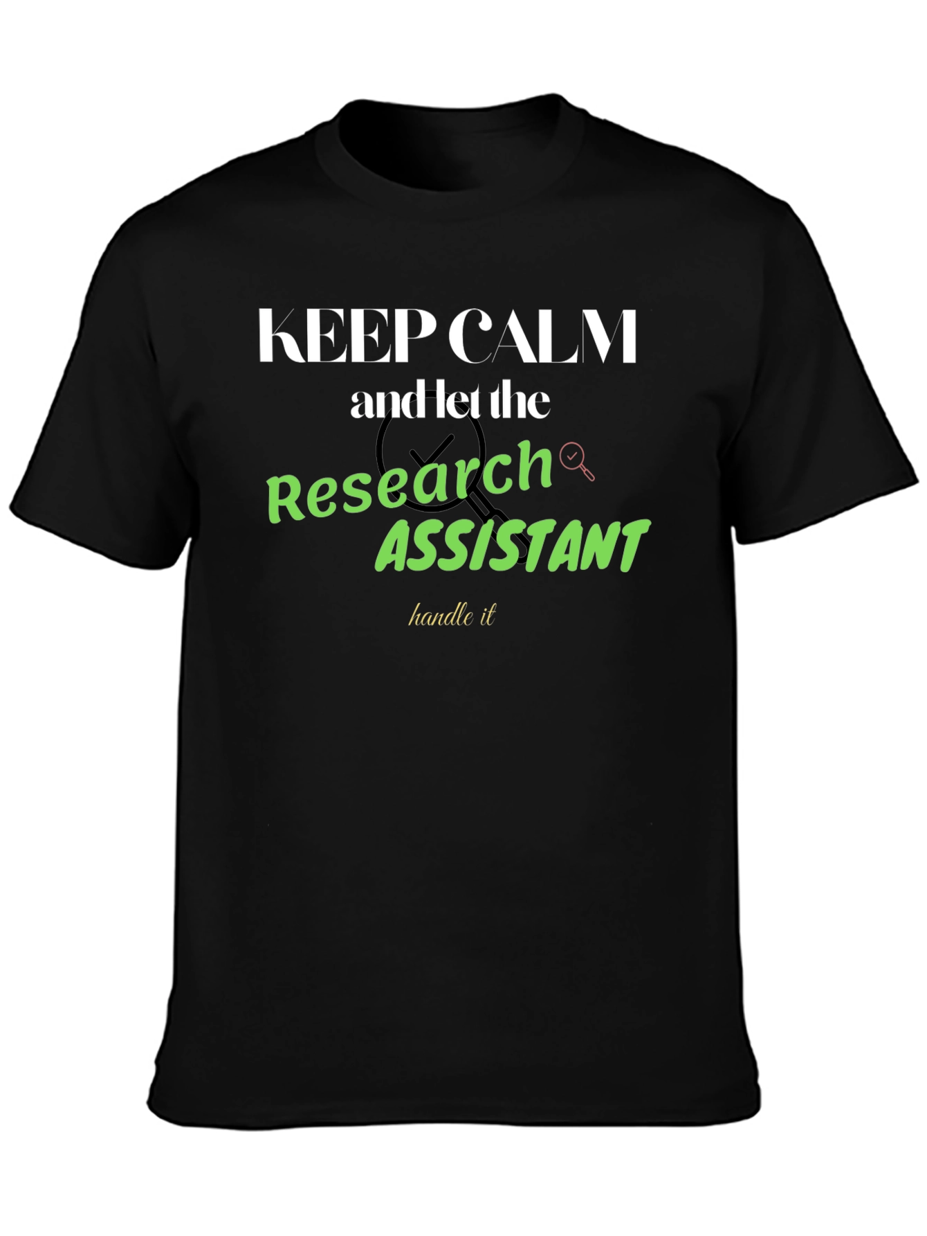 Keep Calm Research Assistant T-Shirt