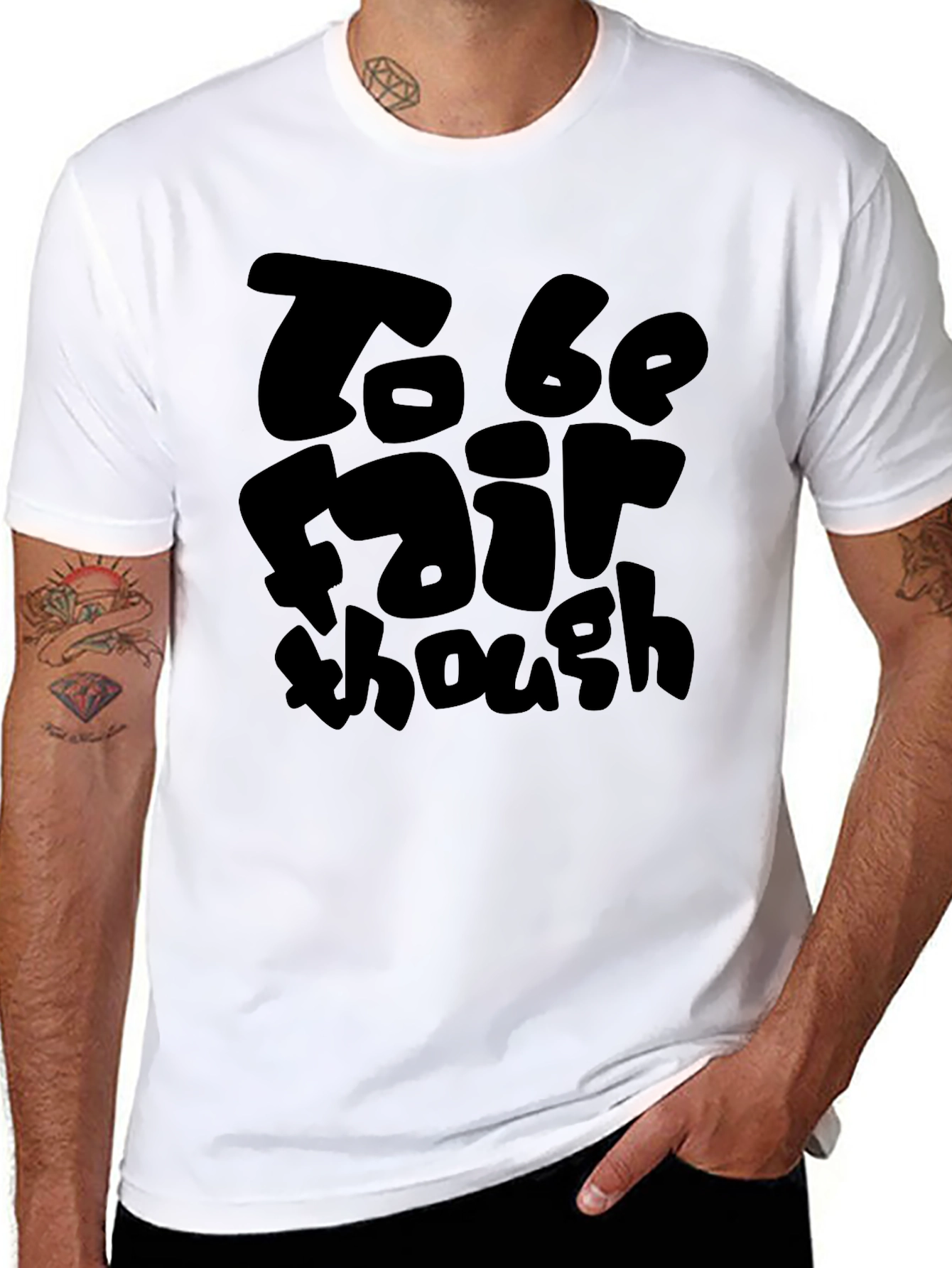 To Be Fair Though Black T-Shirt