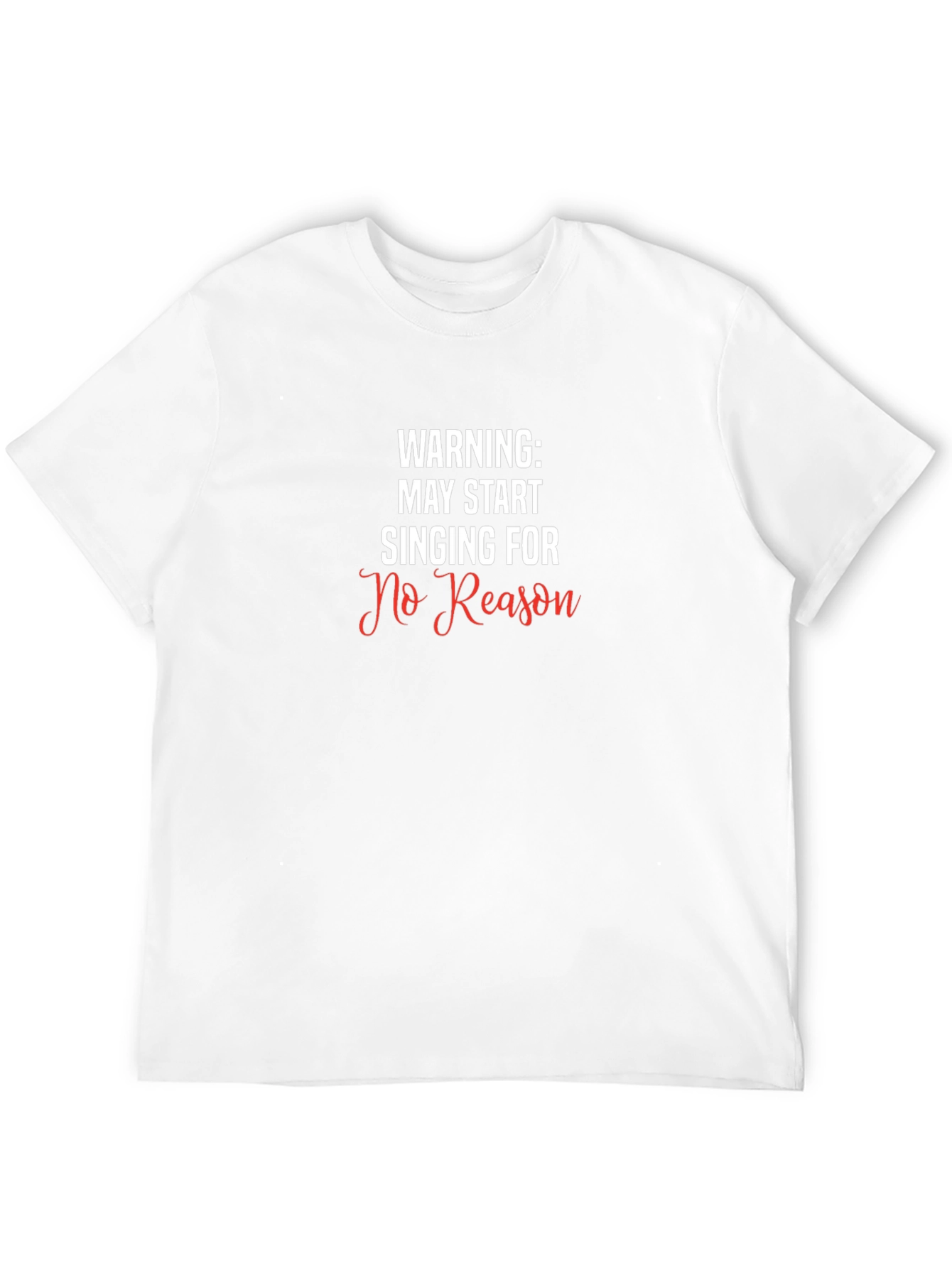 Warning May Start Singing For No Reason T-Shirt