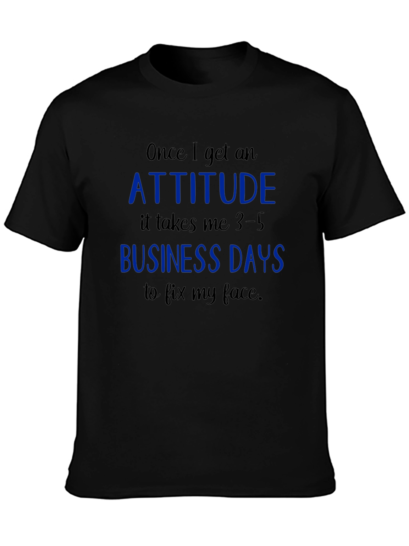 Attitude Business Days Graphic Tee