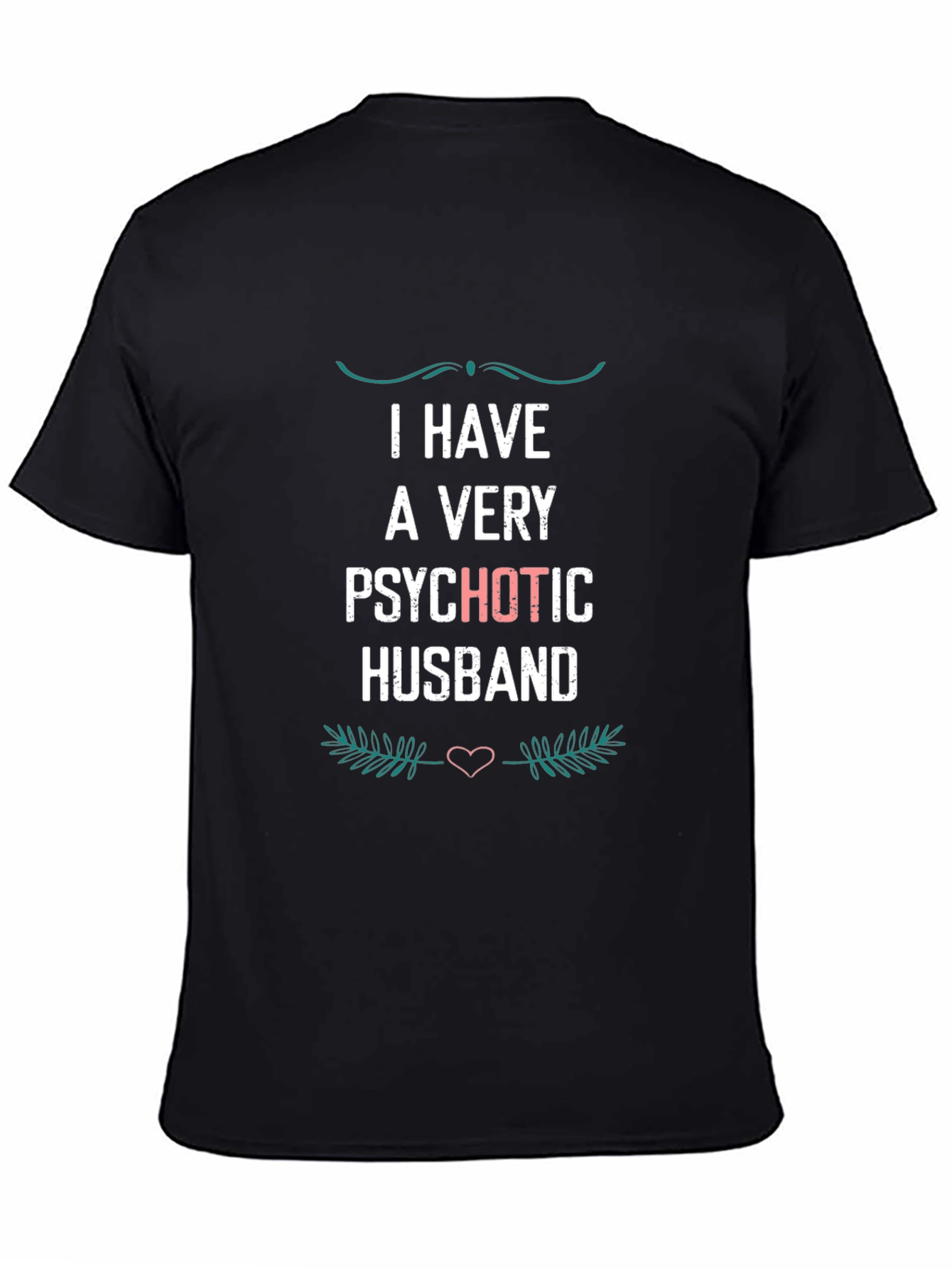 Psychotic Husband Funny Graphic T-Shirt