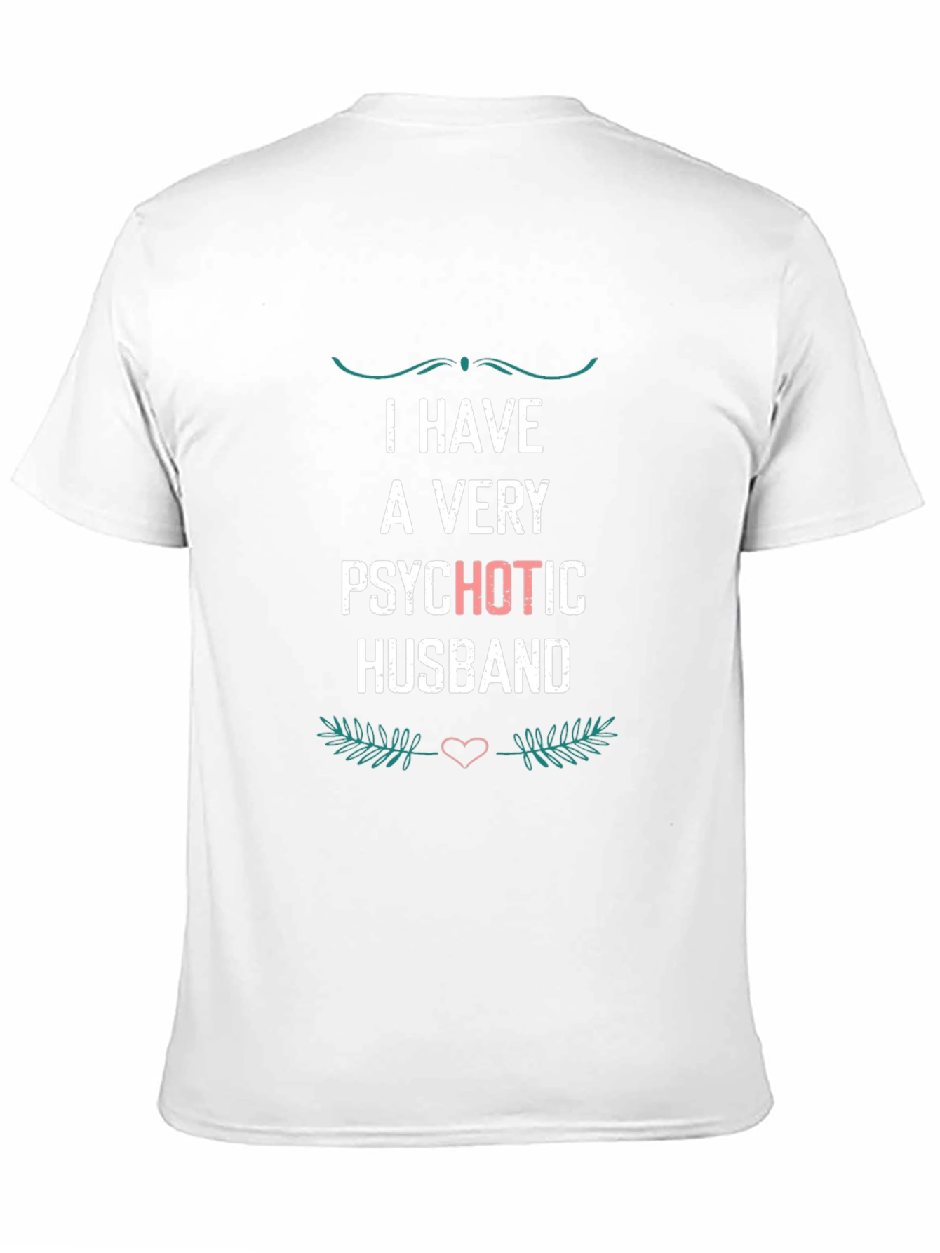 Psychotic Husband Funny Graphic T-Shirt
