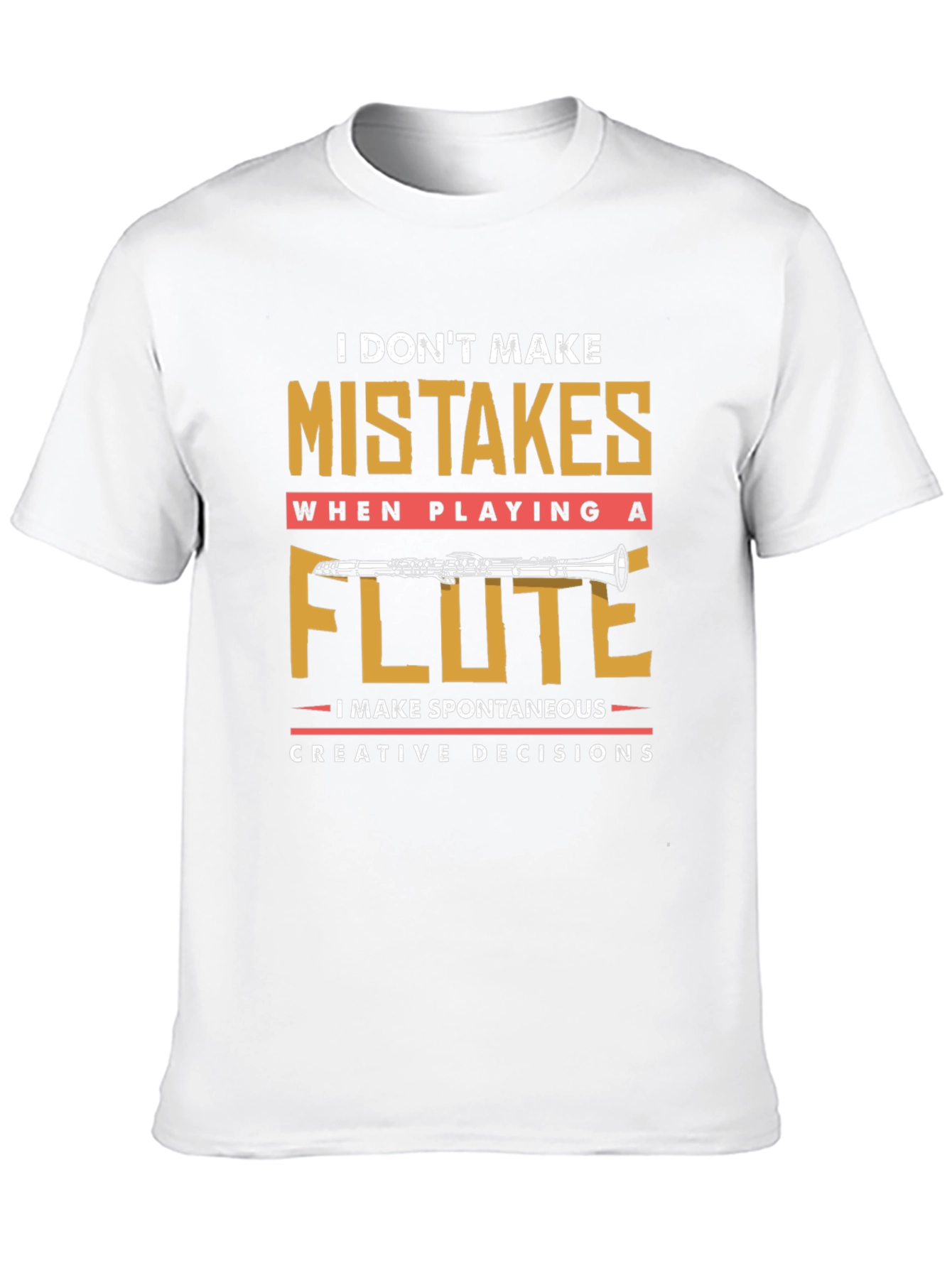 Funny Flute Player T-Shirt - I Dont Make Mistakes