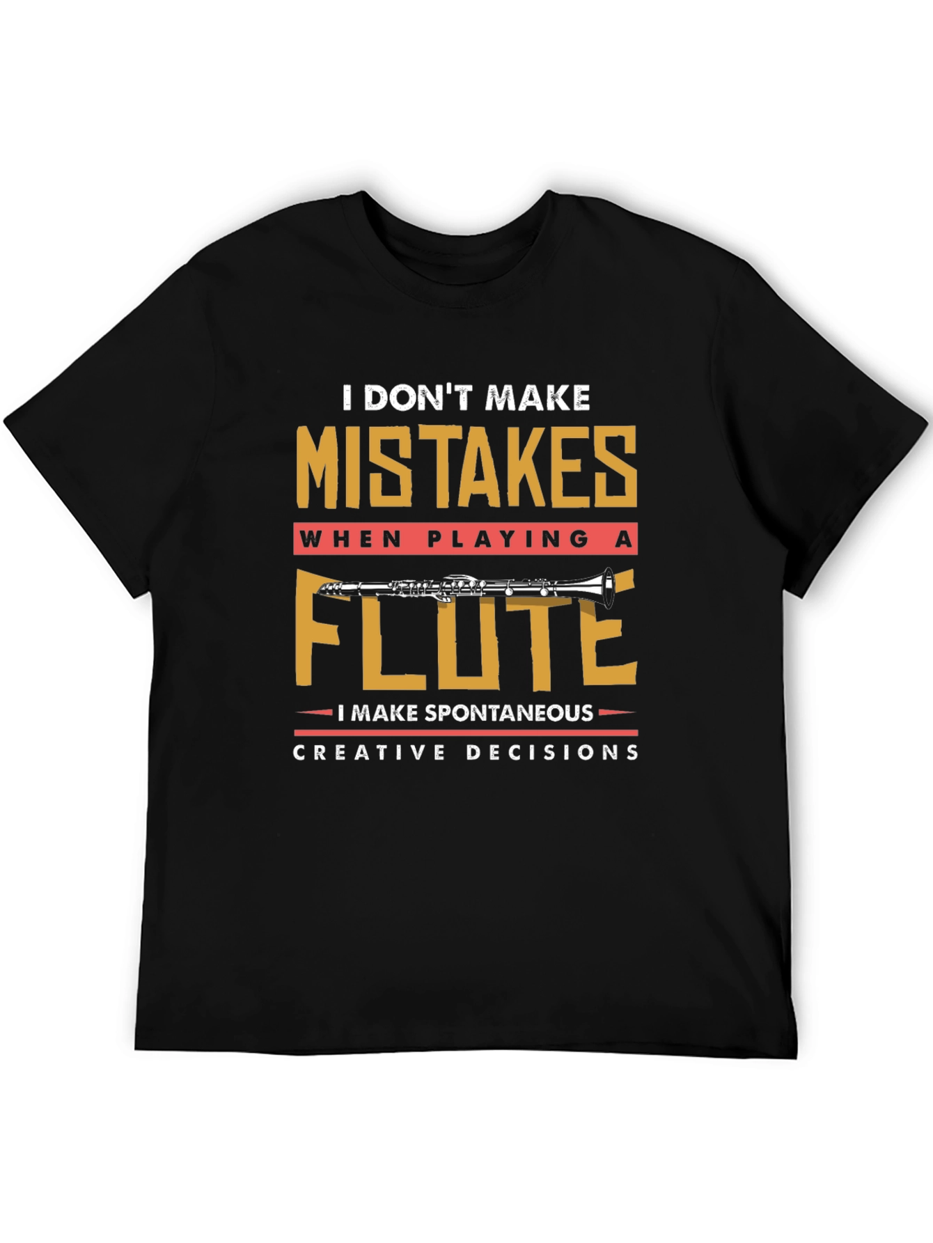 Funny Flute Player T-Shirt - I Dont Make Mistakes