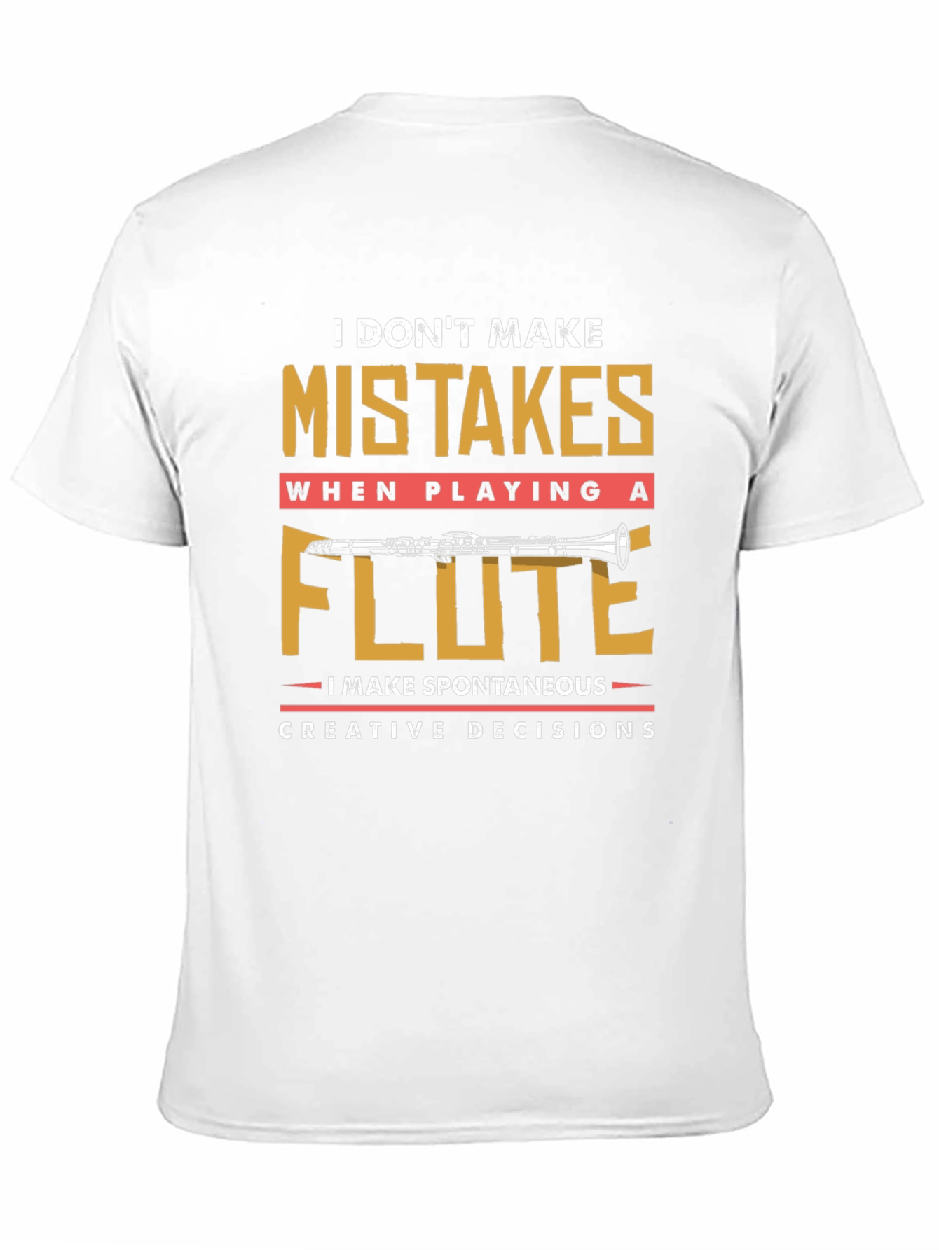 Funny Flute Player T-Shirt - I Dont Make Mistakes