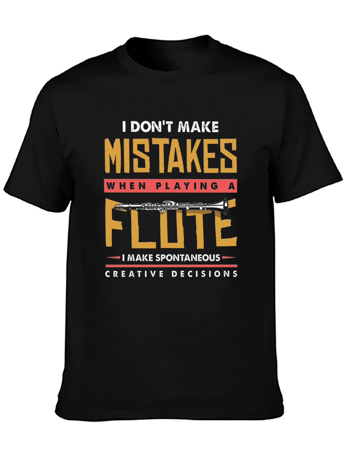 Funny Flute Player T-Shirt - I Dont Make Mistakes