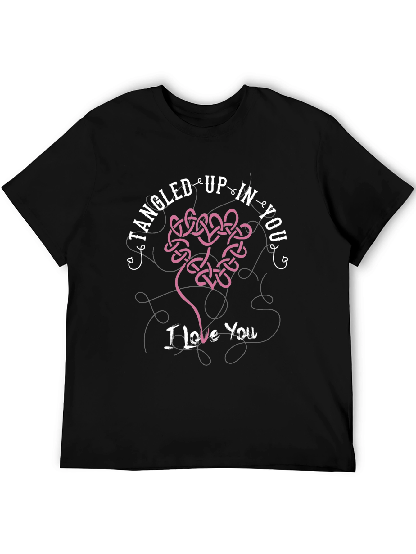 Tangled Up In You - I Love You T-Shirt