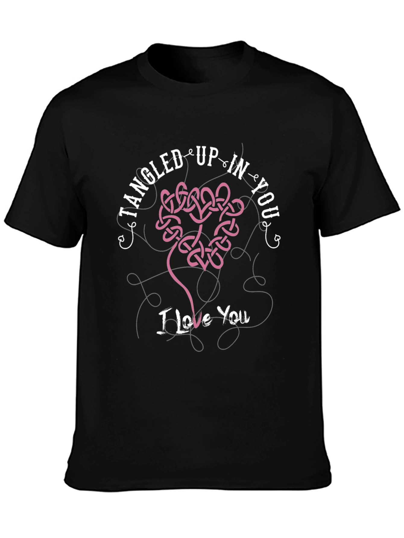 Tangled Up In You - I Love You T-Shirt