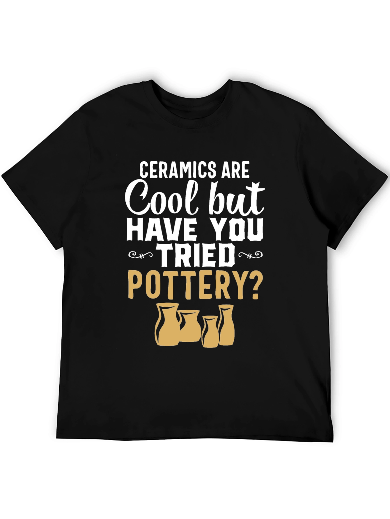 Ceramics Are Cool Pottery T-Shirt