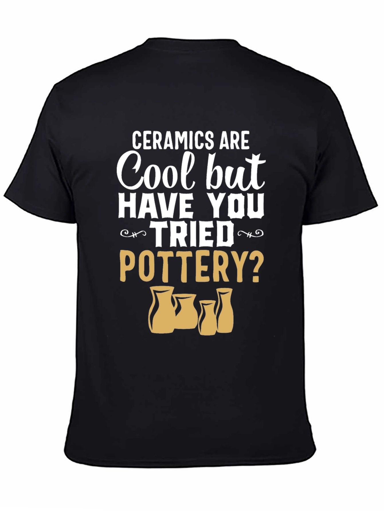 Ceramics Are Cool Pottery T-Shirt