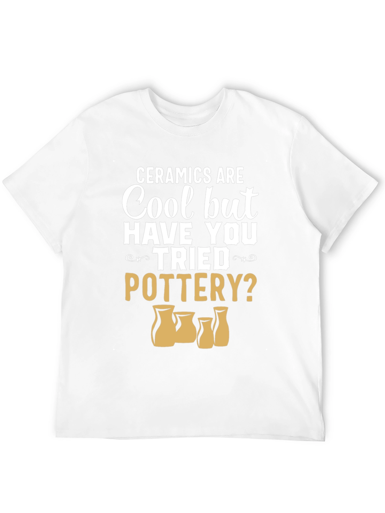 Ceramics Are Cool Pottery T-Shirt