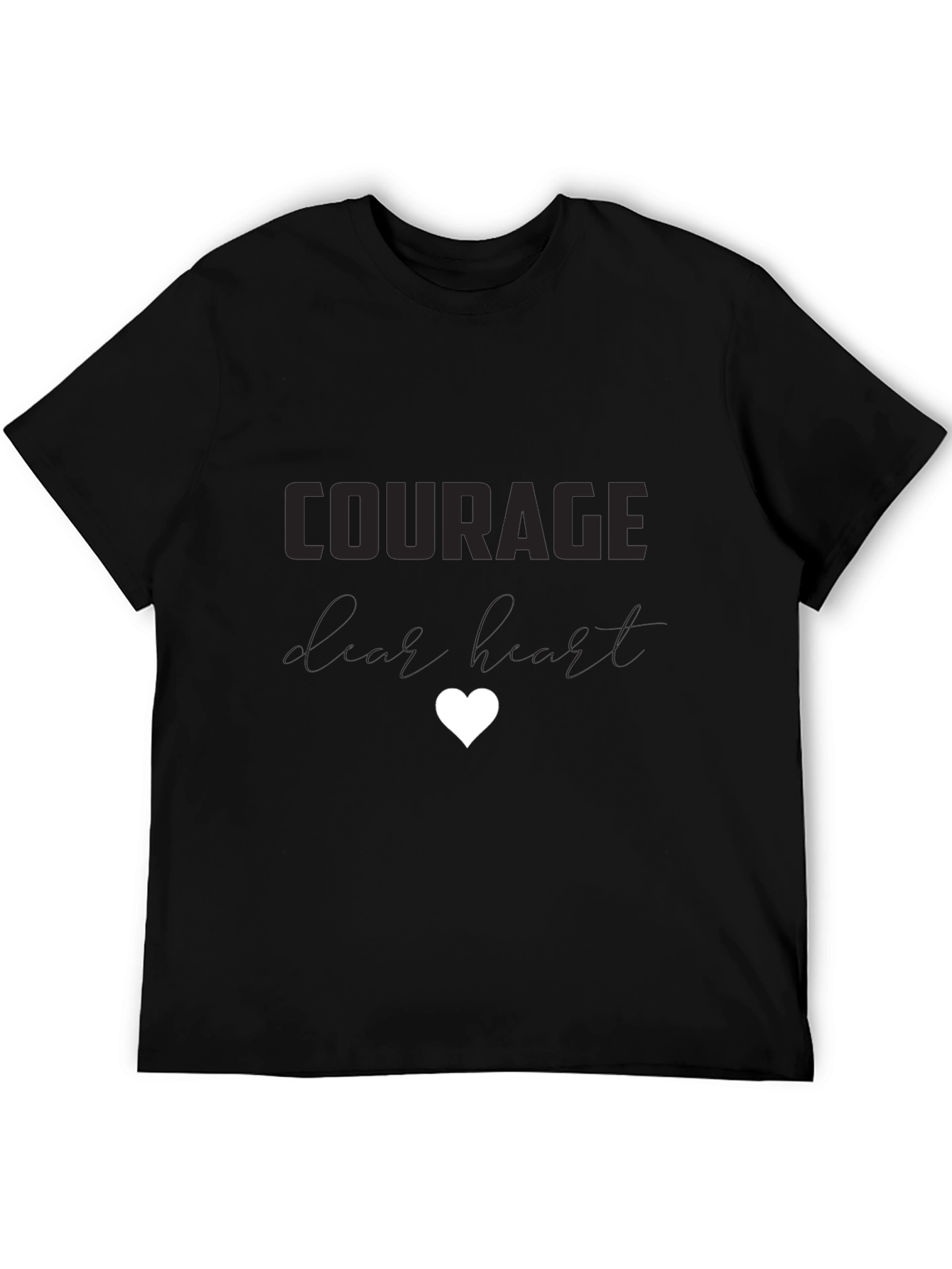 Courage Dear Heart T-Shirt