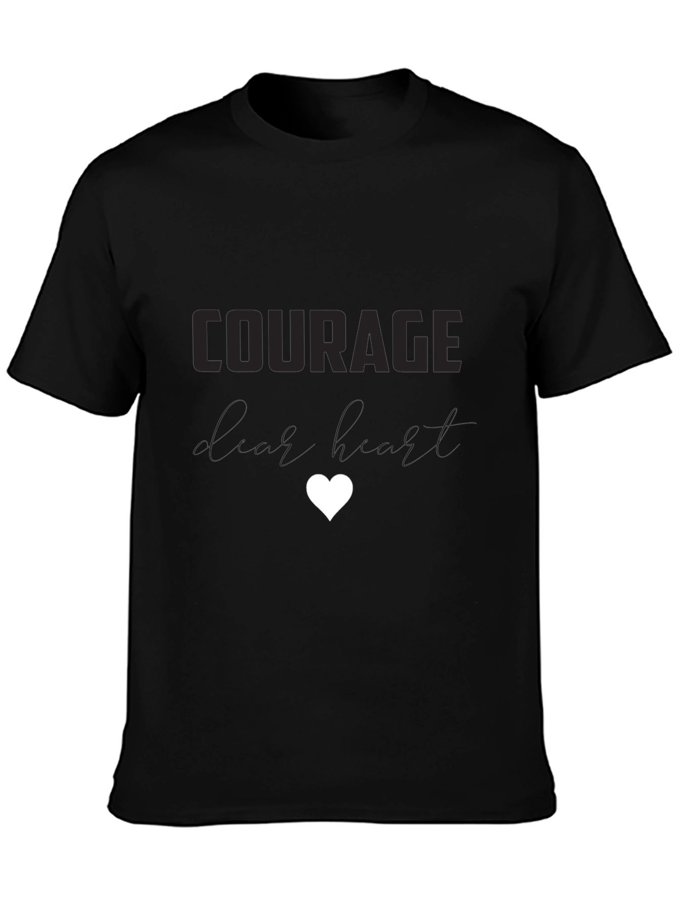 Courage Dear Heart T-Shirt