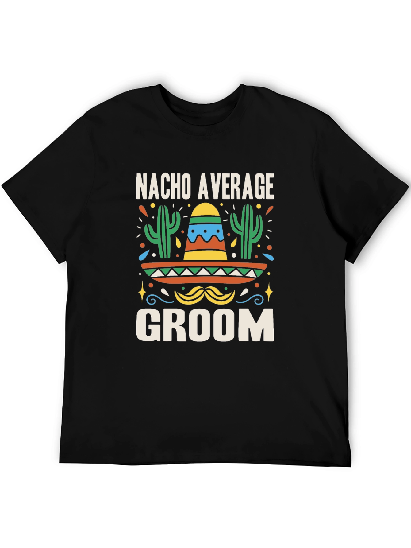 Nacho Average Groom T-Shirt - Bachelor Party Tee