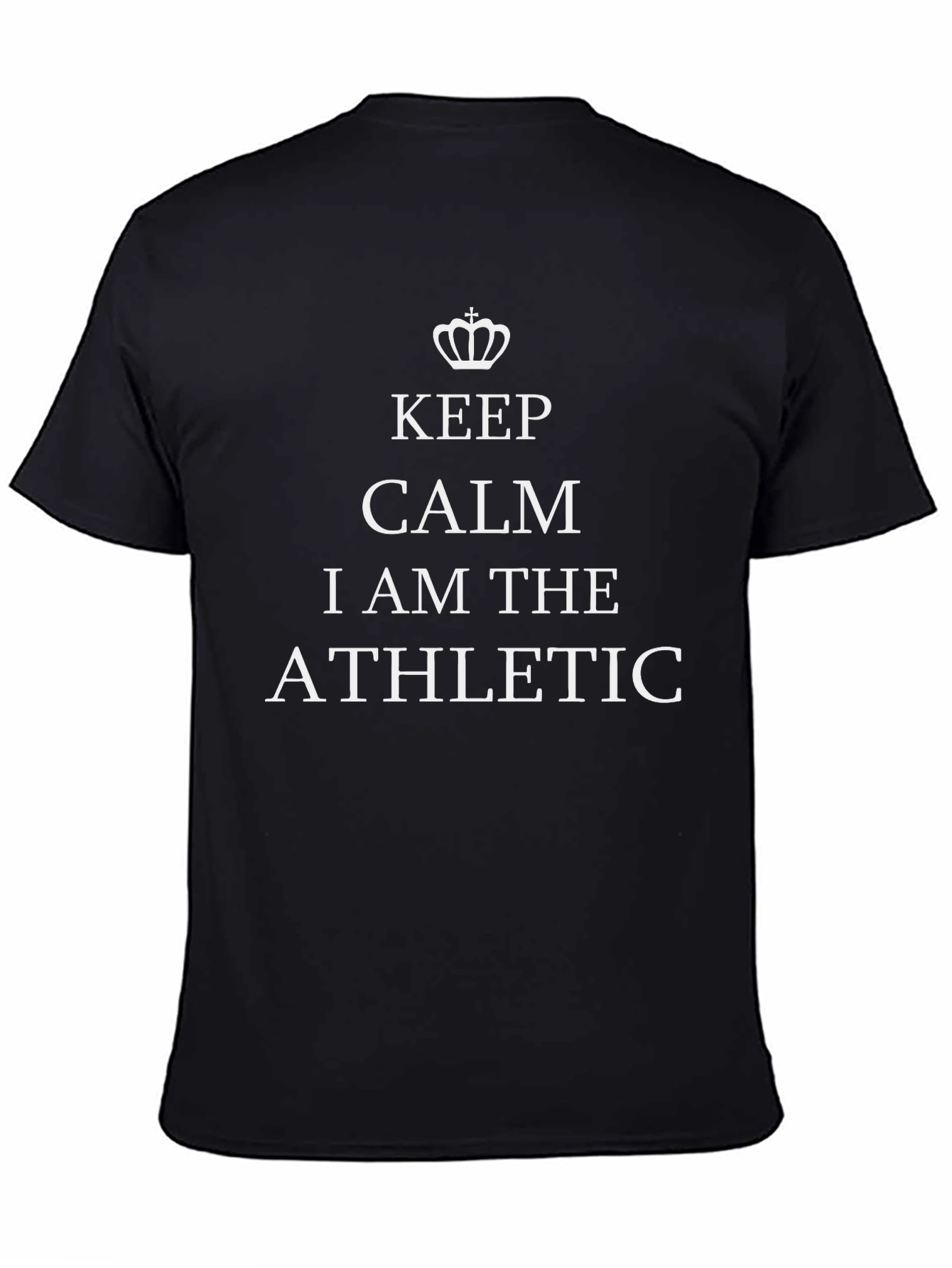 Keep Calm I am The Athletic T-Shirt