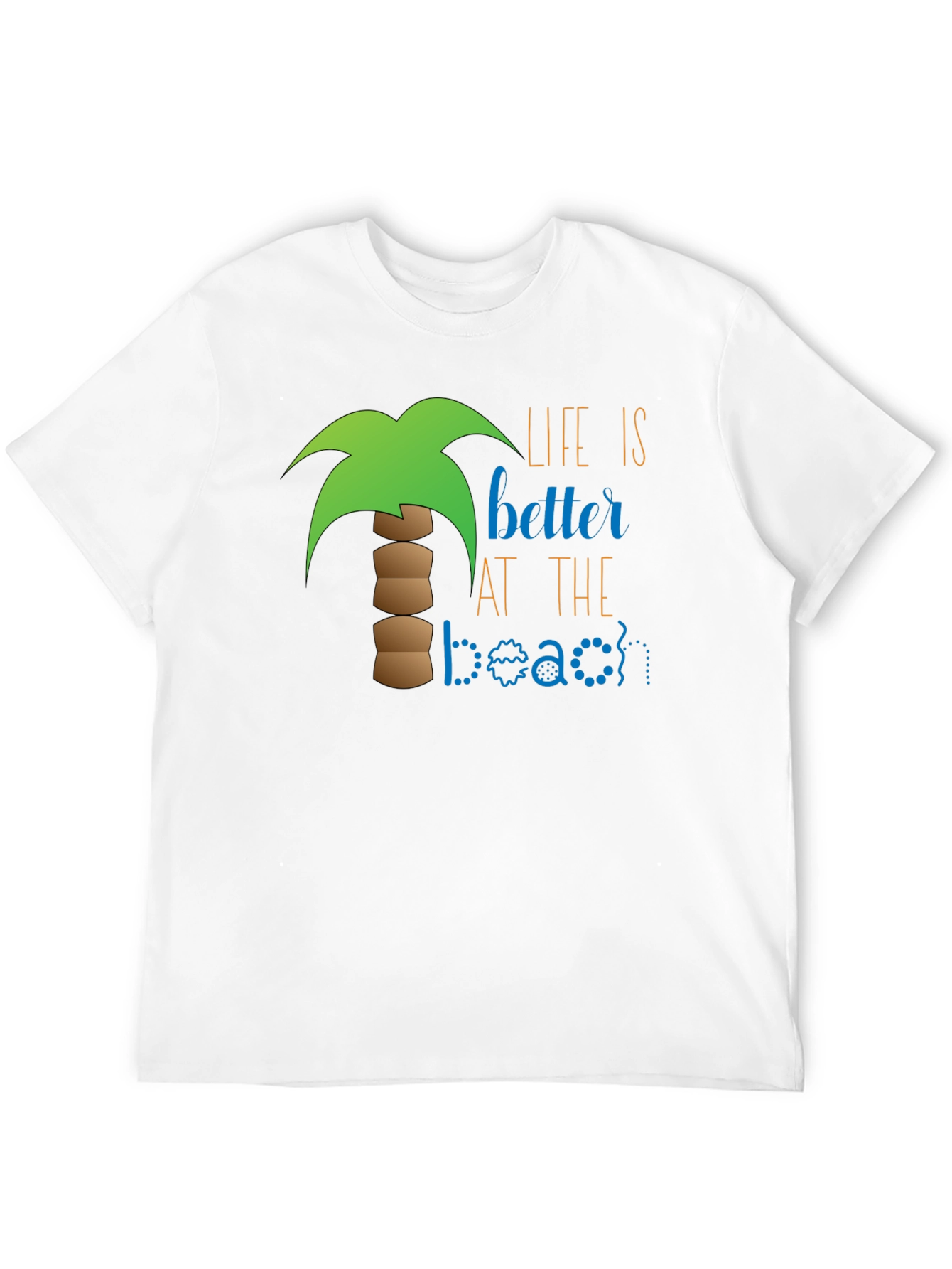 Life is Better at the Beach T-Shirt