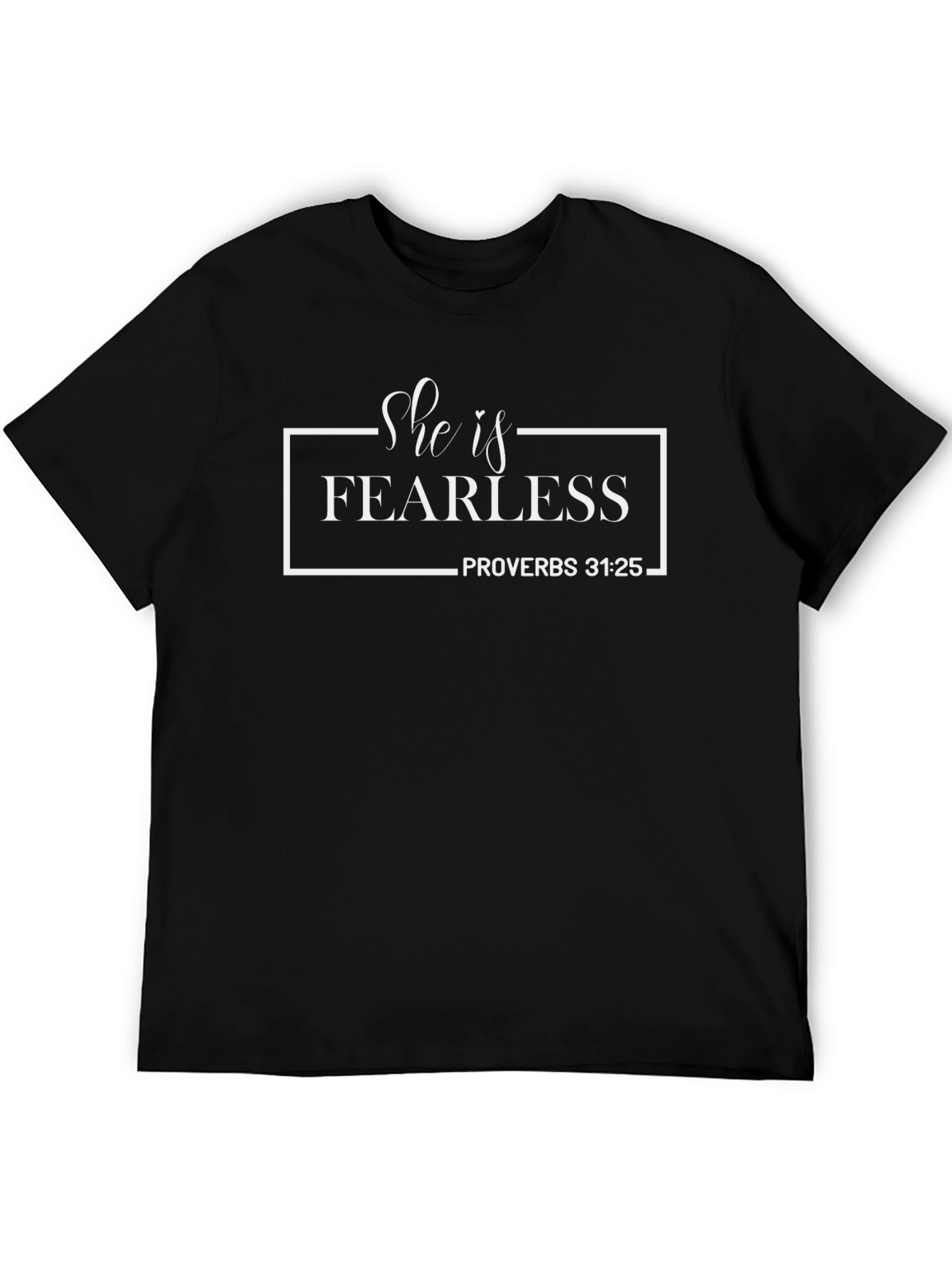 She is Fearless T-Shirt Proverbs 31:25