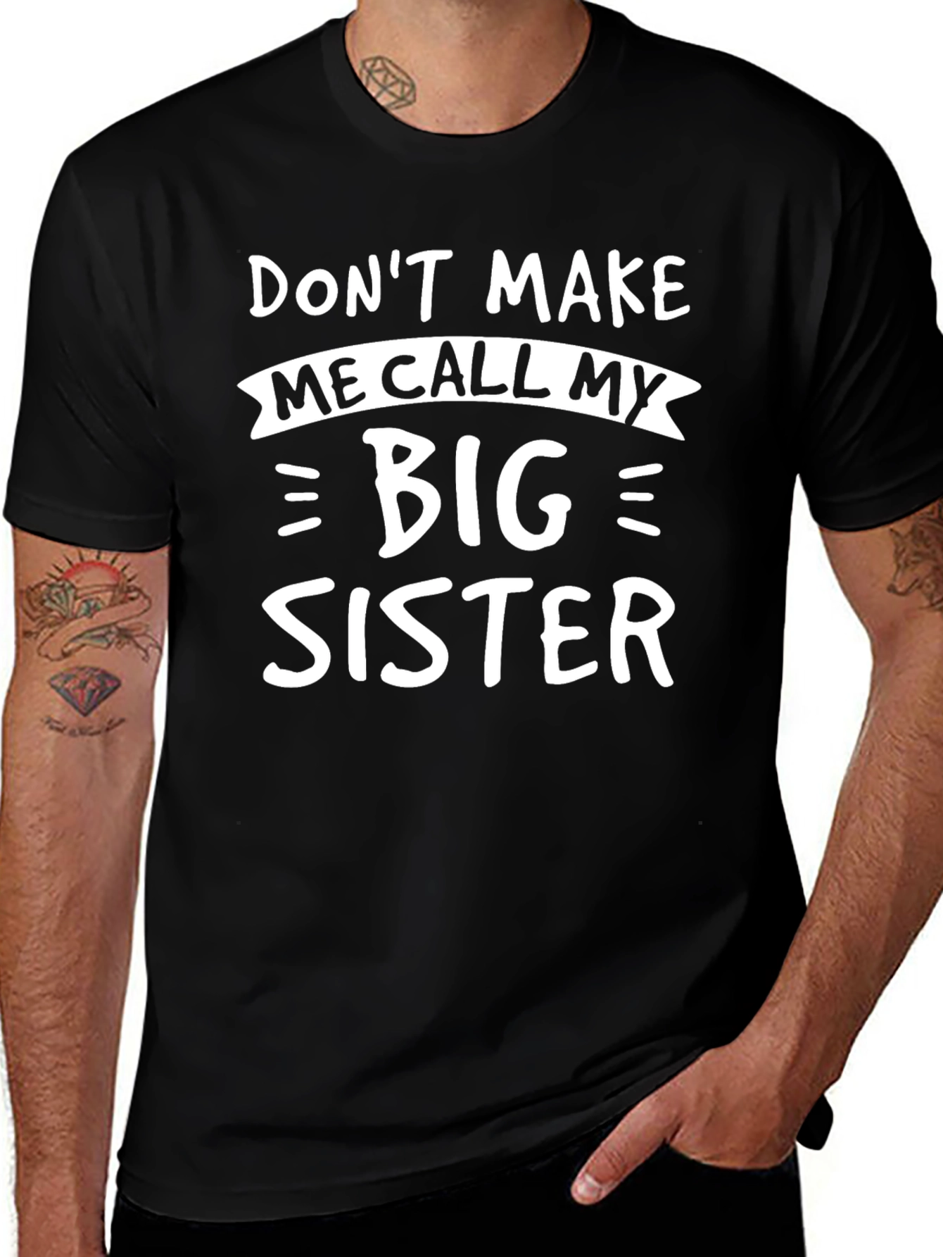 Dont Make Me Call My Big Sister T-Shirt