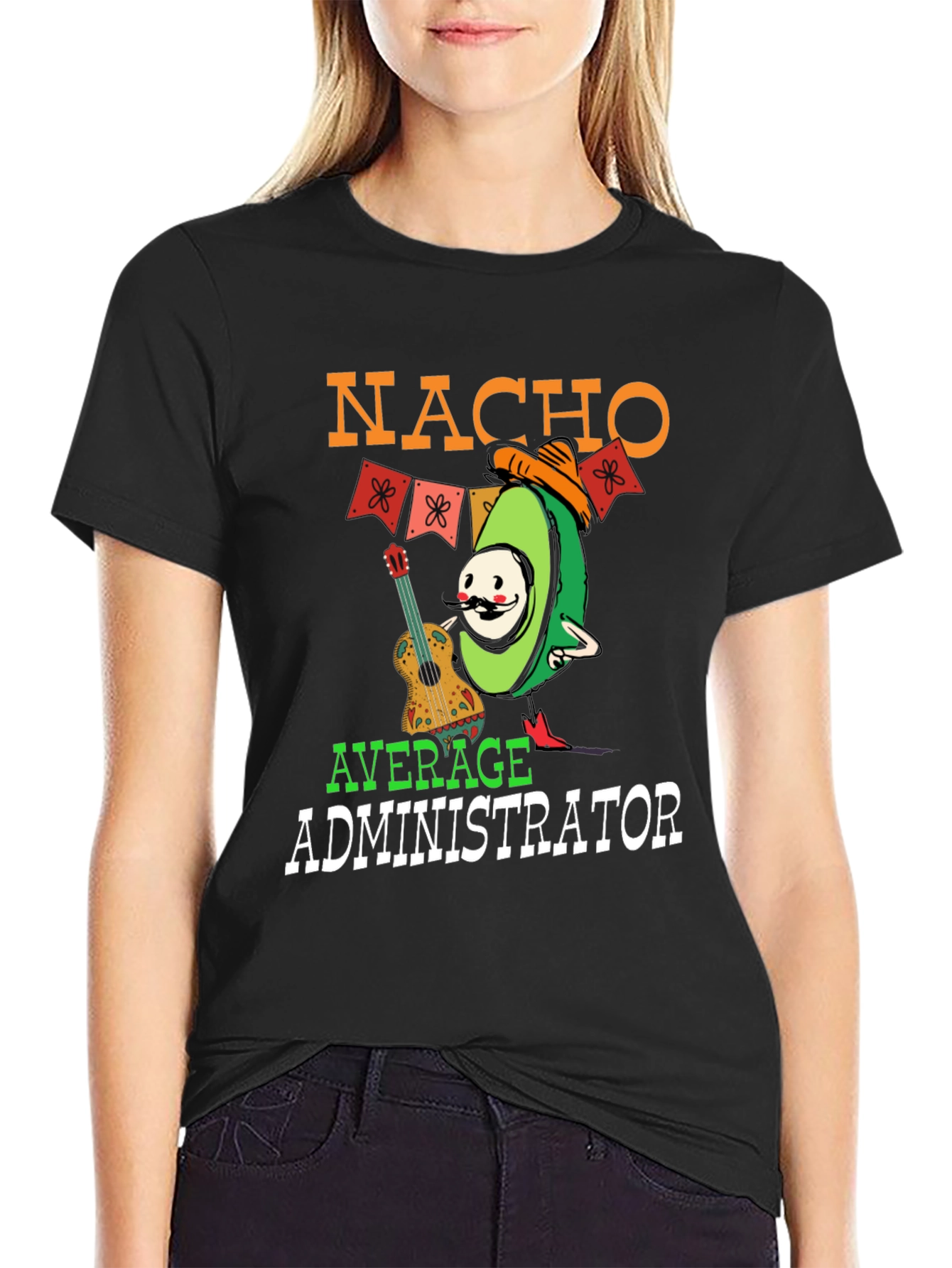 Nacho Average Administrator Funny T-Shirt