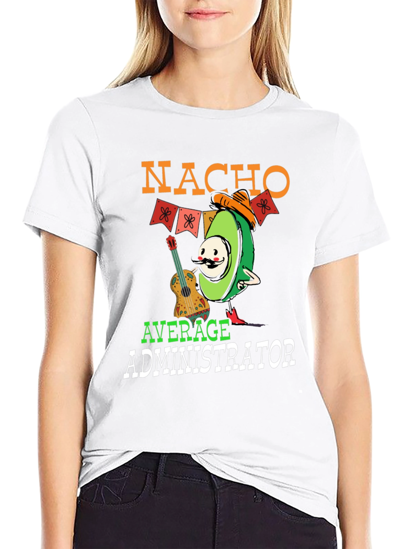 Nacho Average Administrator Funny T-Shirt