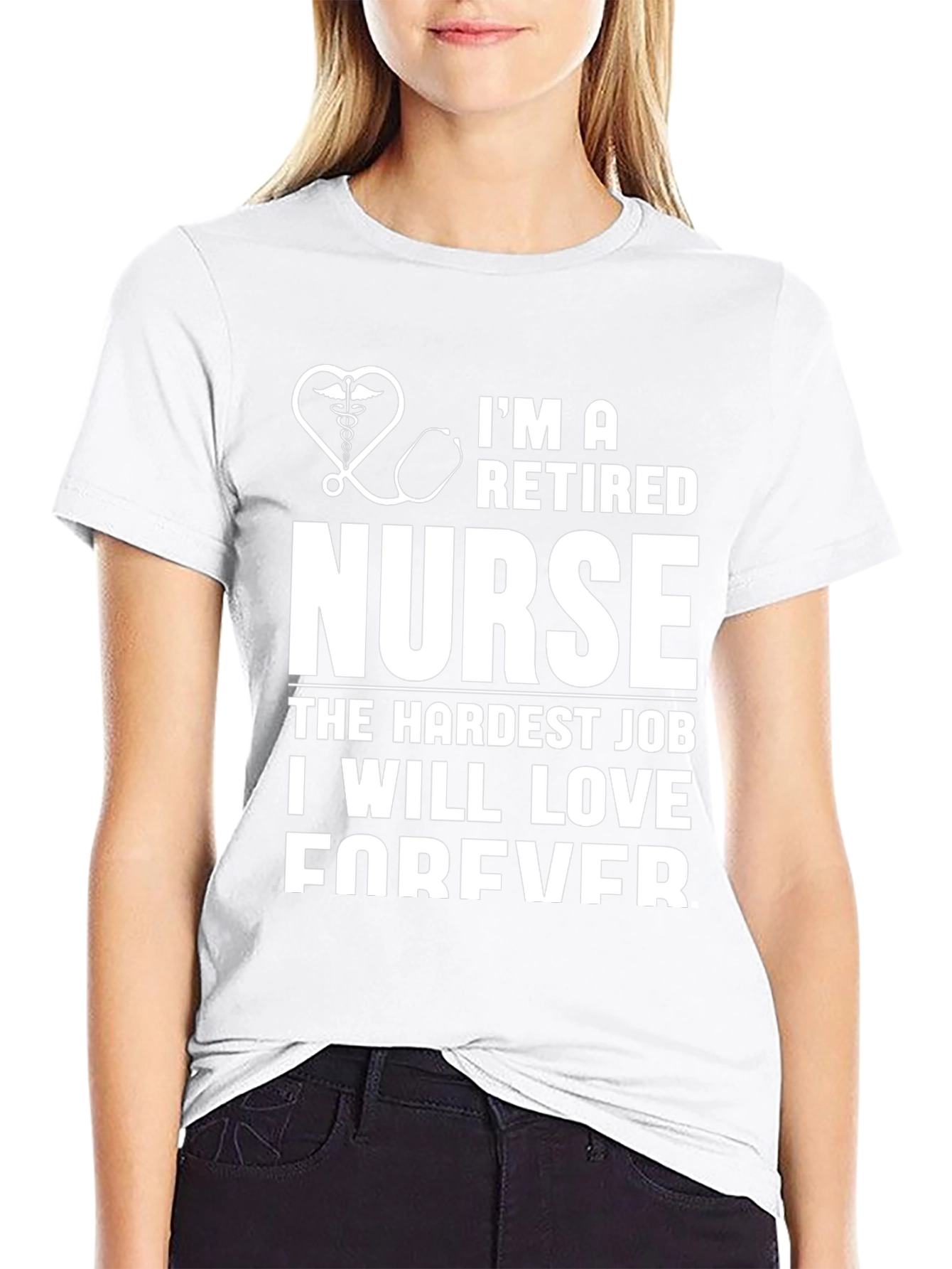 Retired Nurse T-Shirt - Hardest Job Forever