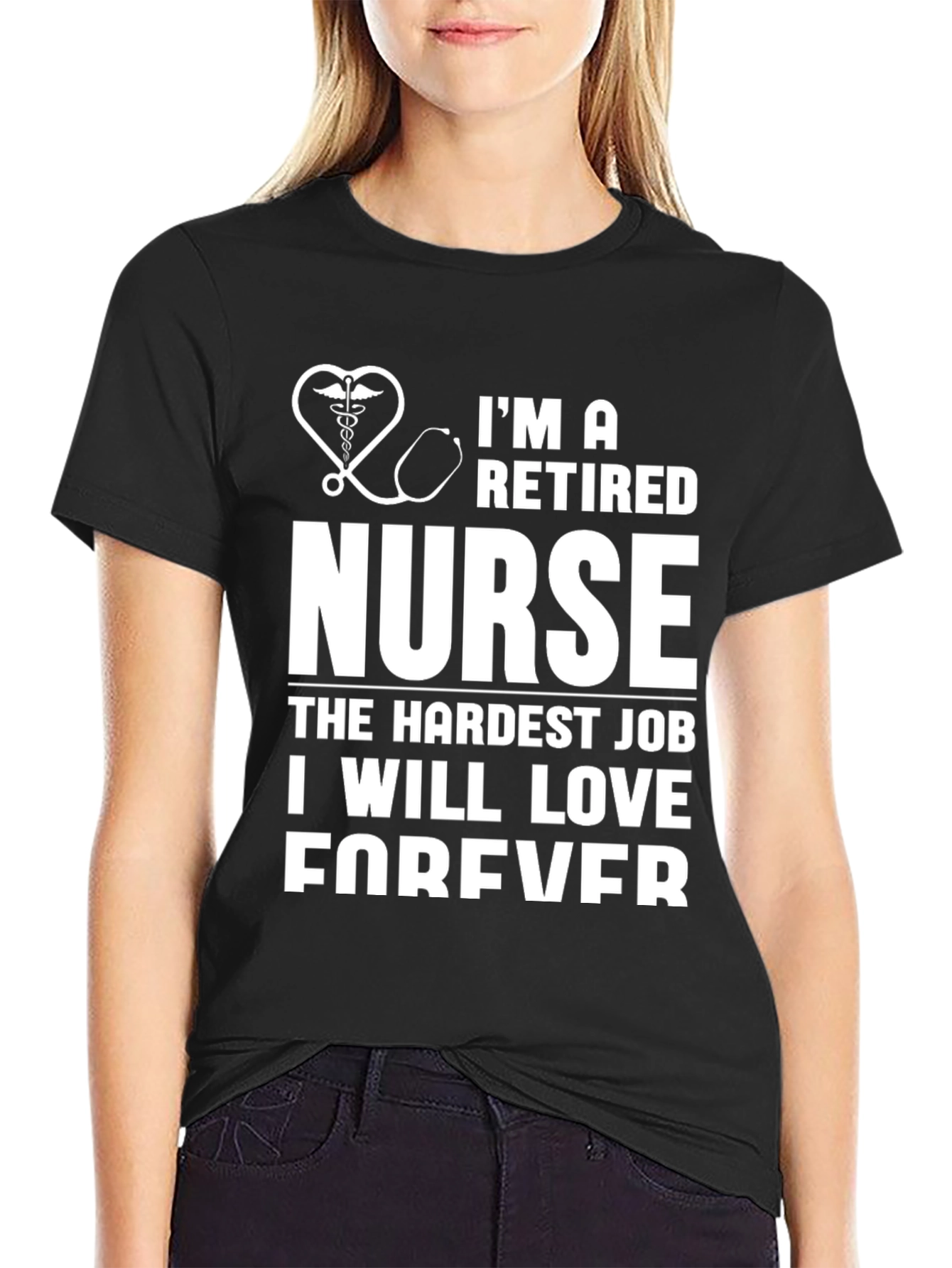 Retired Nurse T-Shirt - Hardest Job Forever
