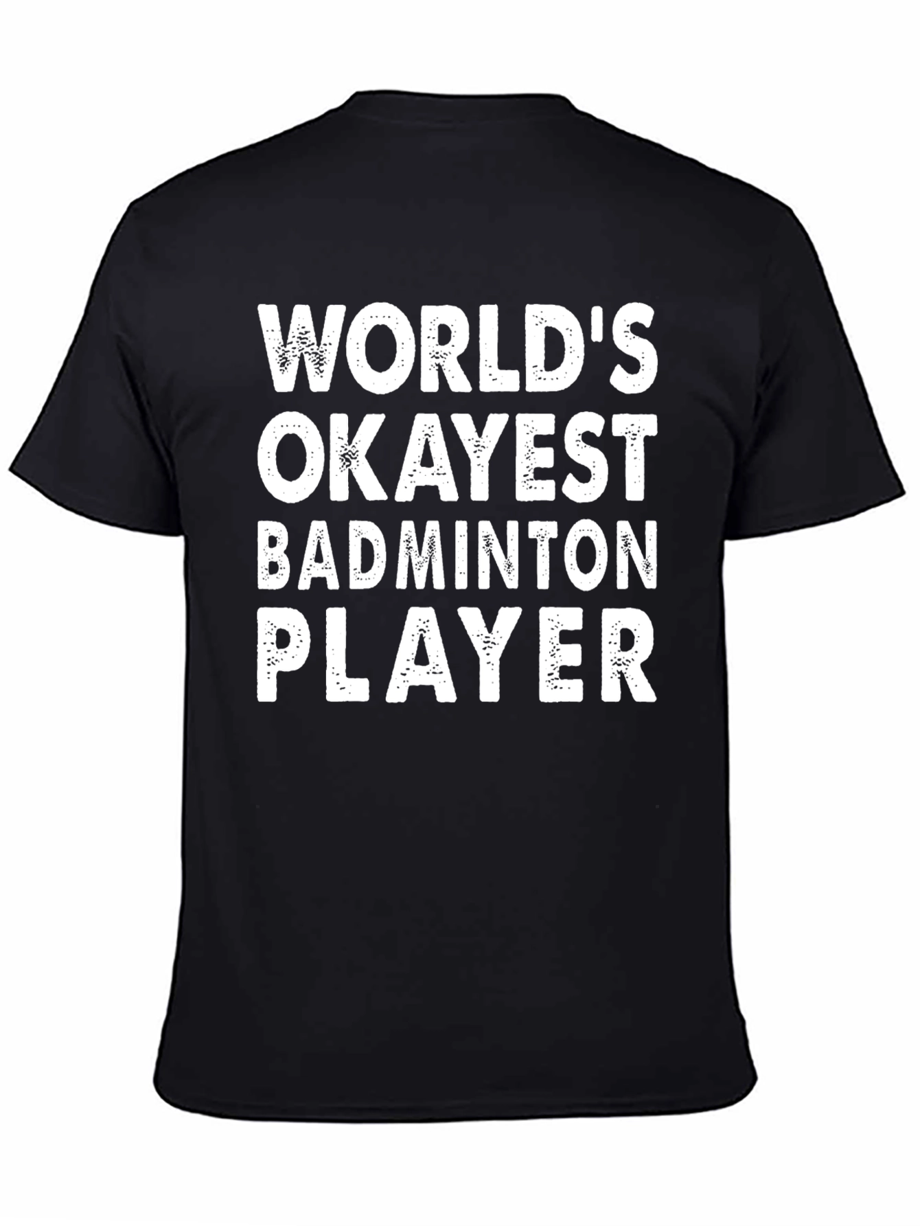 Funny Badminton Player T-Shirt - Worlds Okayest