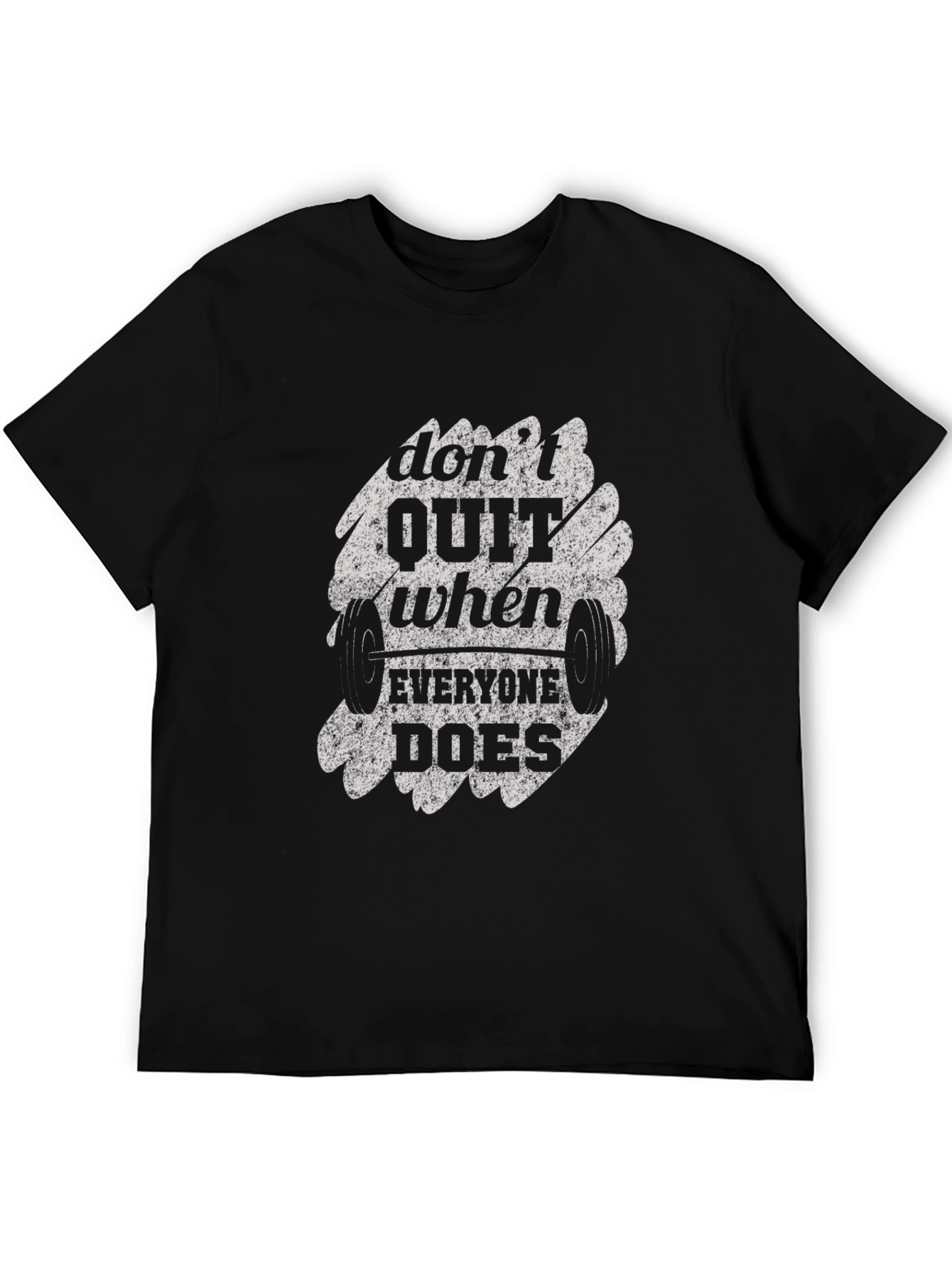 Dont Quit When Everyone Does T-Shirt