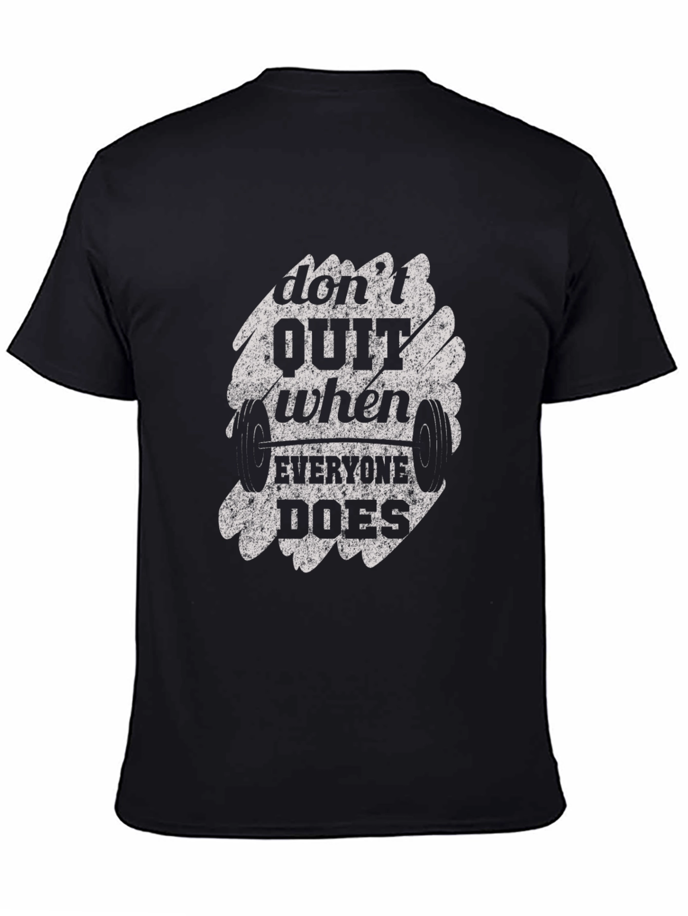Dont Quit When Everyone Does T-Shirt