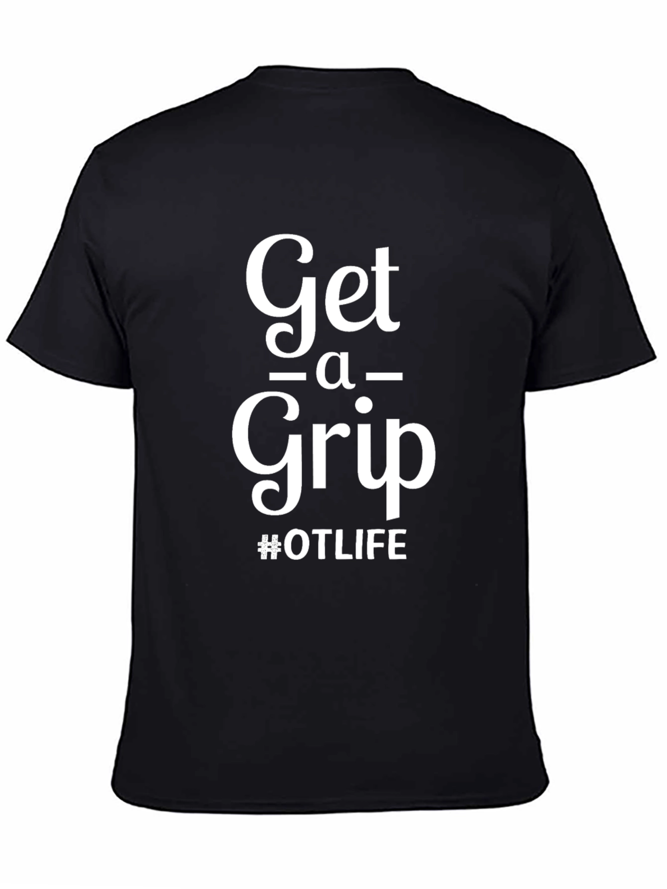 Get A Grip #OTLIFE Black T-Shirt