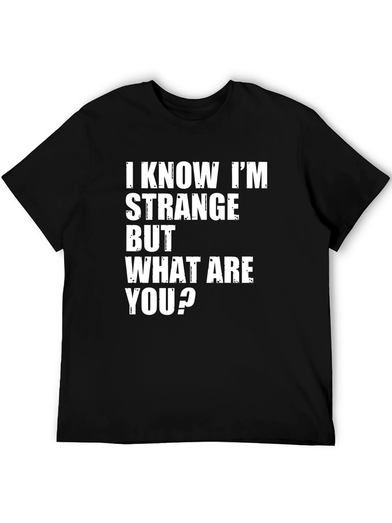 I KNOW IM STRANGE Mens Graphic T-Shirt