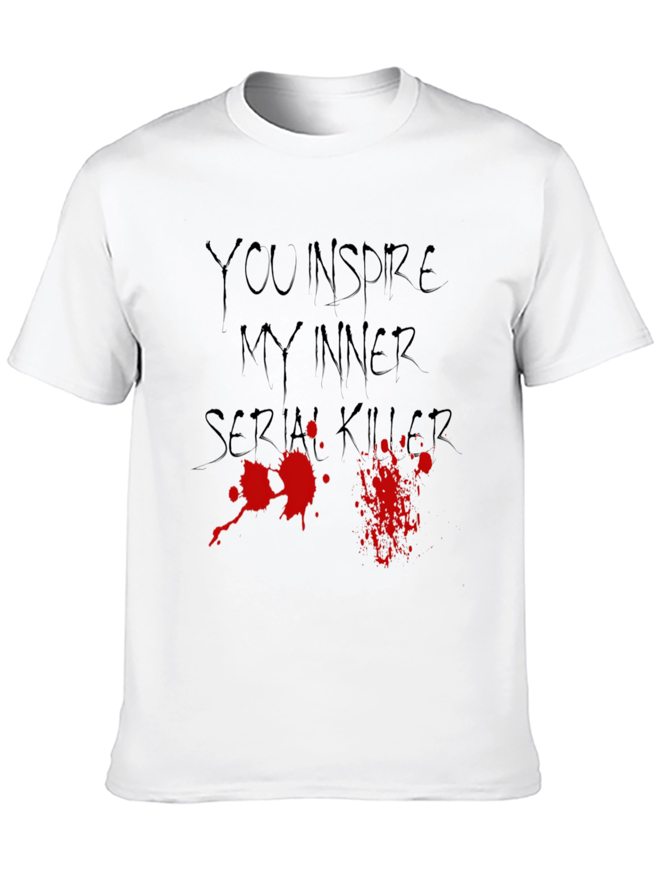 You Inspire My Inner Serial Killer Graphic Tee