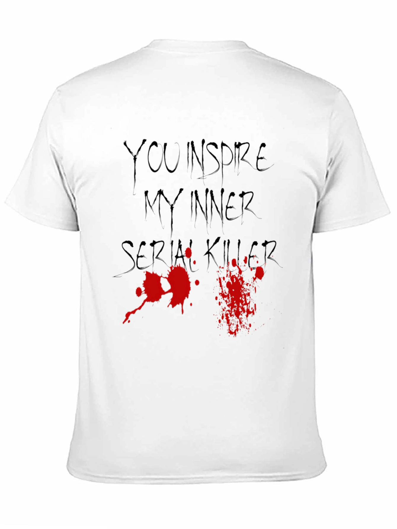 You Inspire My Inner Serial Killer Graphic Tee