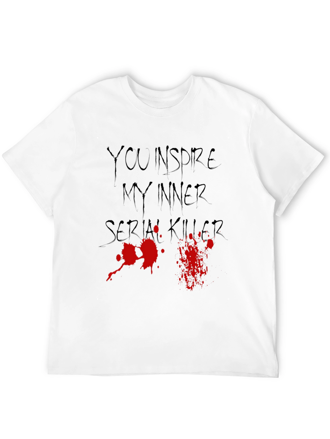 You Inspire My Inner Serial Killer Graphic Tee