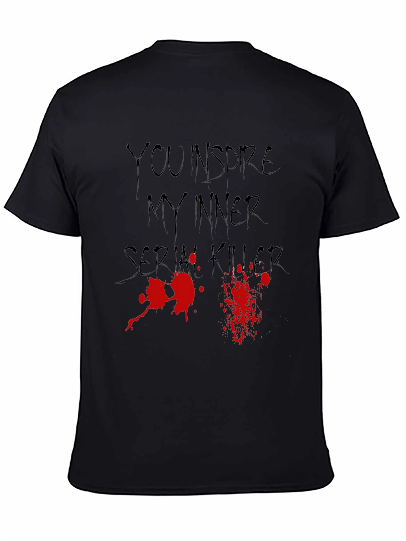 You Inspire My Inner Serial Killer Graphic Tee
