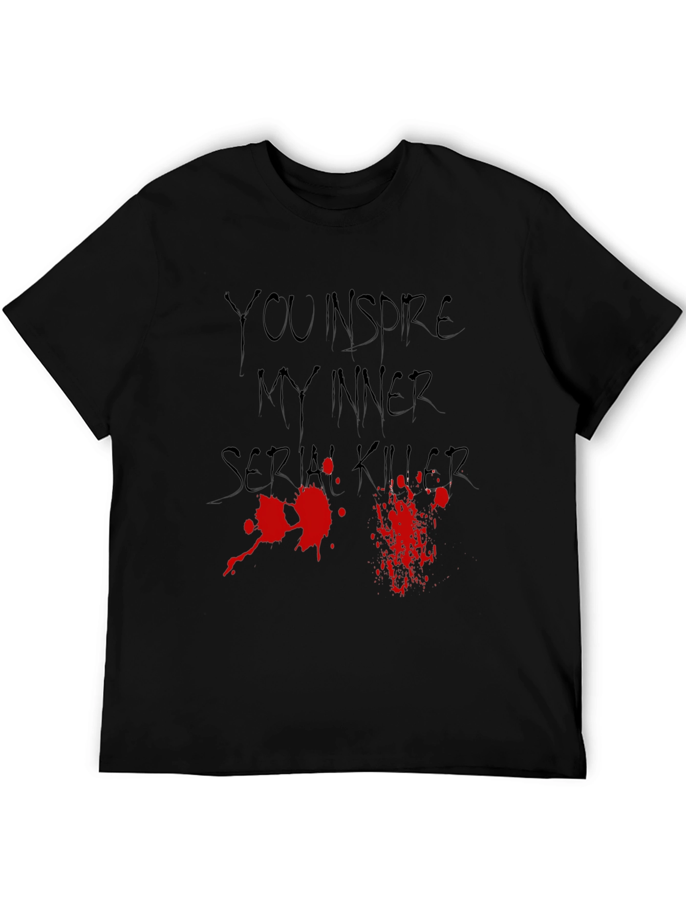 You Inspire My Inner Serial Killer Graphic Tee
